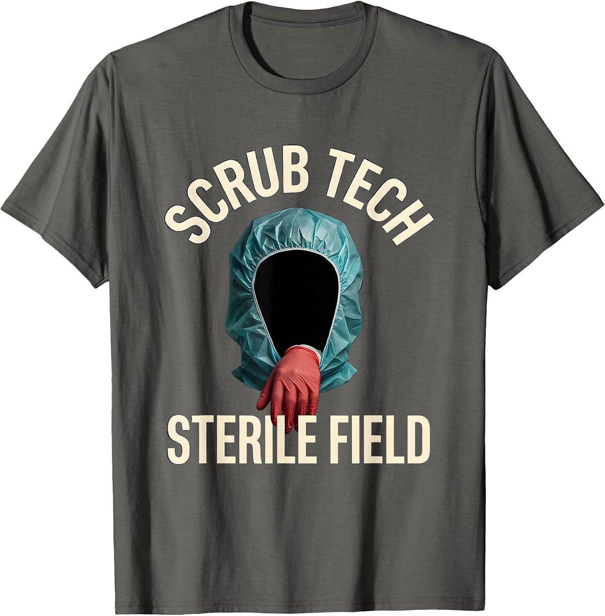 Men's Scrub Tech Sterile Field Funny Surgical Tech Gift T-Shirt - Asphalt Grey