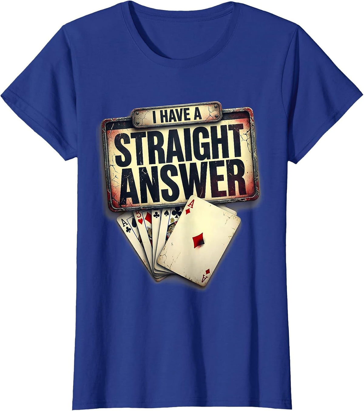 Women's I Have A Straight Answer Distressed Poker Player Gambling T-Shirt - Royal Blue