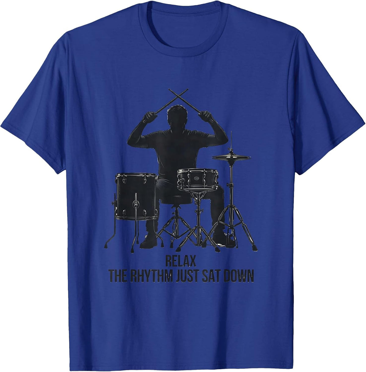 Relax The Rhythm Just Sat Down Funny Drummer Drumset T-Shirt - Royal Blue