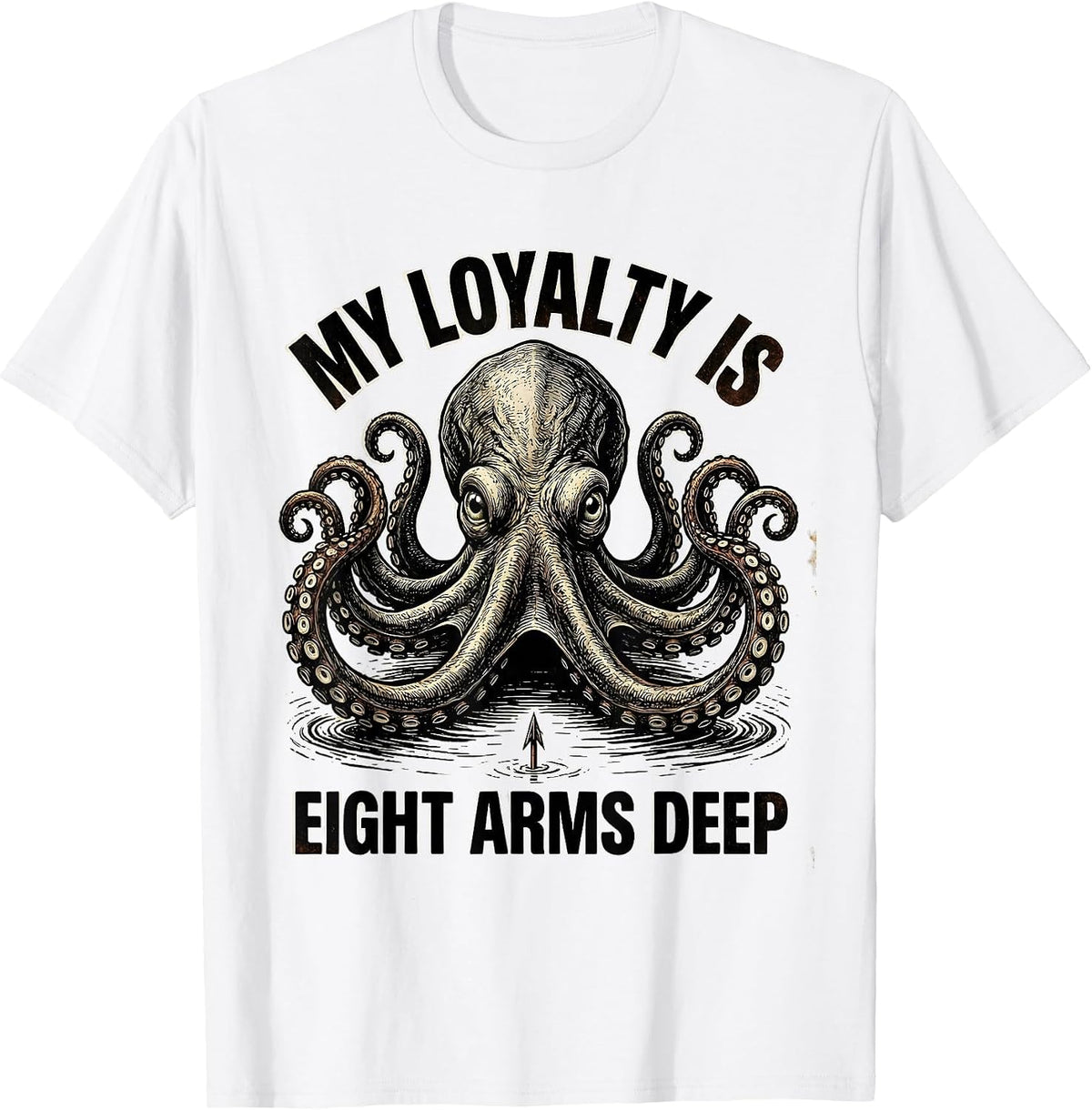 Men's My Loyalty Is Eight Arms Deep Vintage Octopus Lover Ocean T-Shirt - White