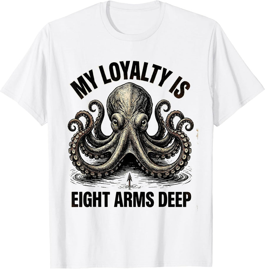 Men's My Loyalty Is Eight Arms Deep Vintage Octopus Lover Ocean T-Shirt - White