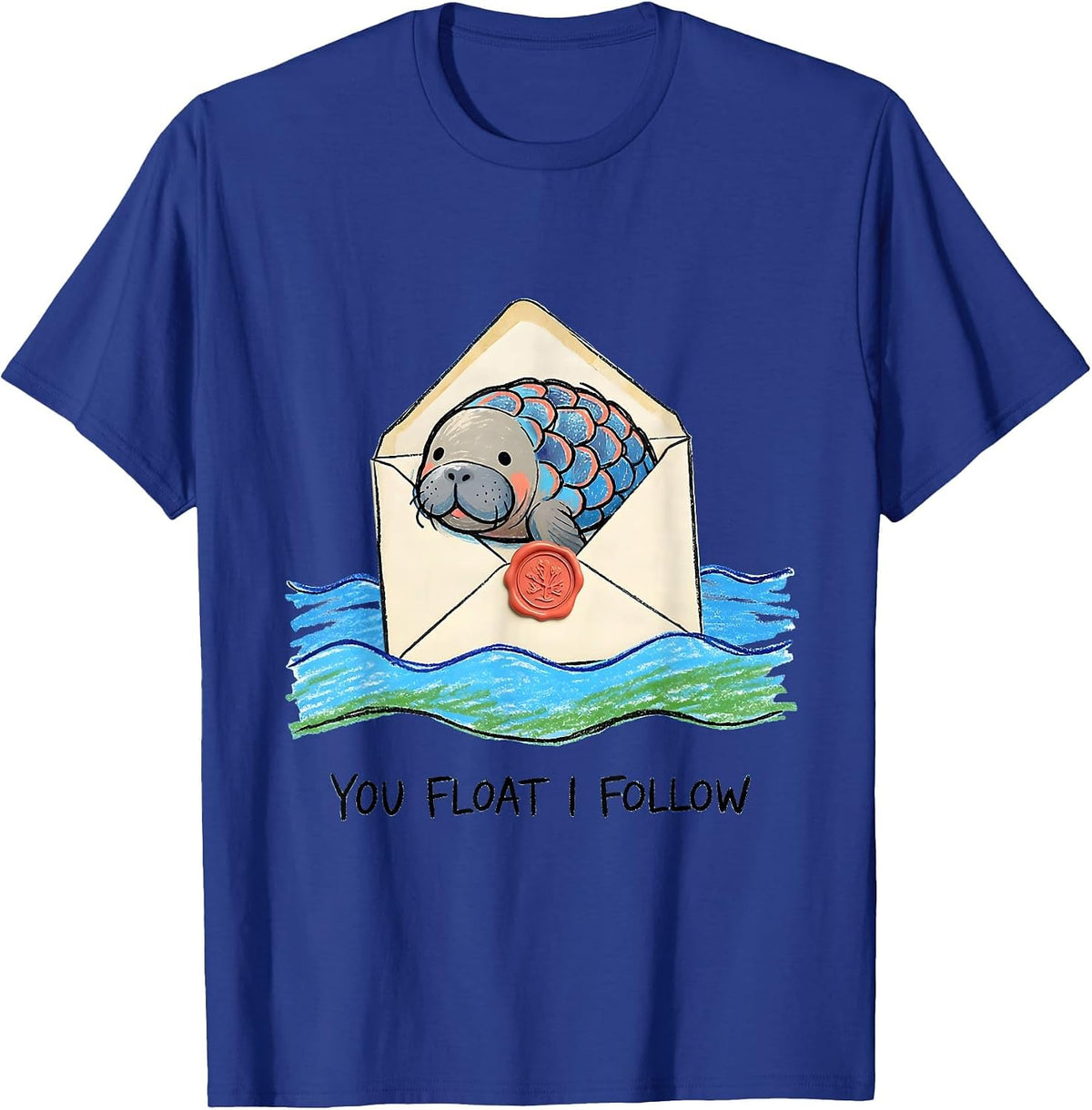 You Float I Follow Naive Kidcore Manatee Lover Gift T-Shirt - Royal Blue