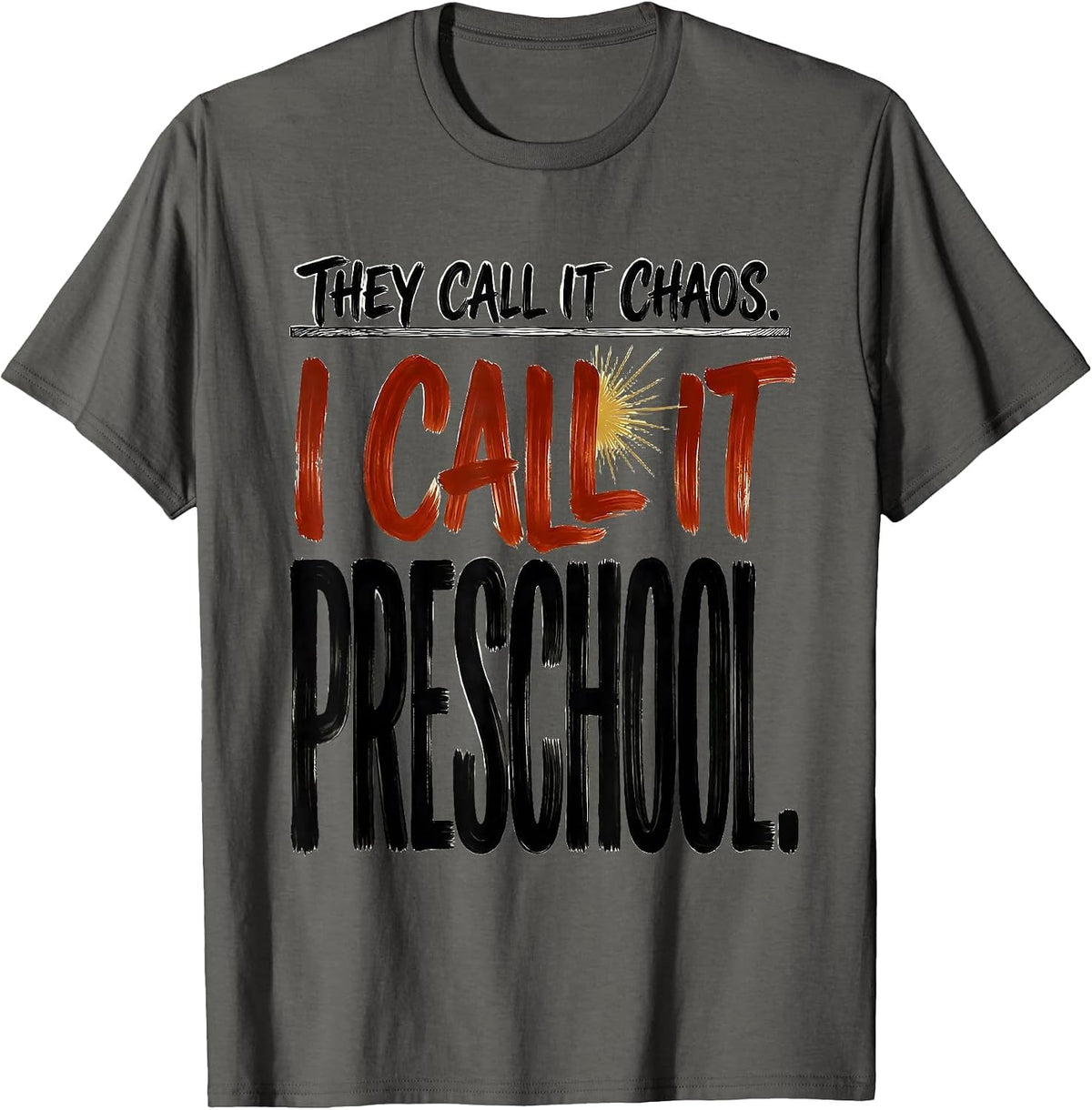 Men's They Call It Chaos I Call It Preschool Teacher T-Shirt - Asphalt Grey