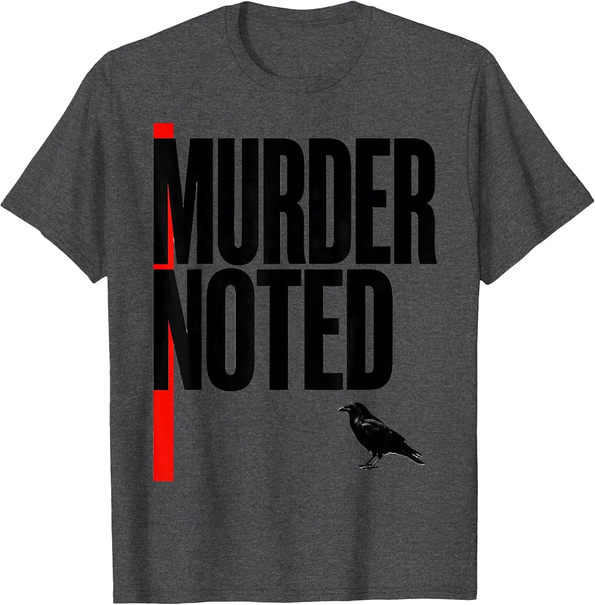 Murder Noted Dark Humor Crow Raven Bird Lover Gift T-Shirt - Dark Heather Grey