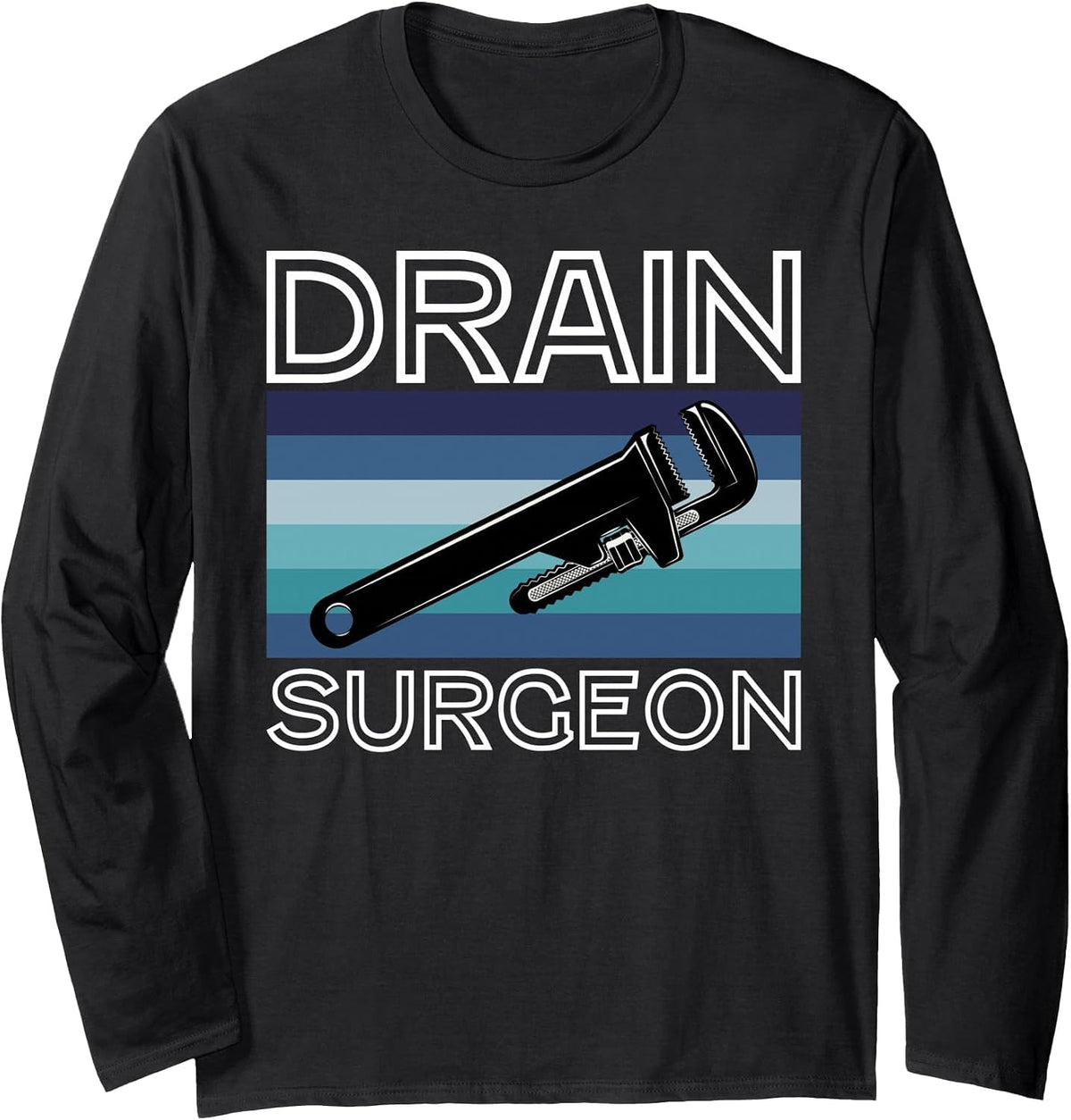 Drain Surgeon Funny Plumbing Pipefitter Steamfitter Humor Long Sleeve T-Shirt - Adult Unisex Black