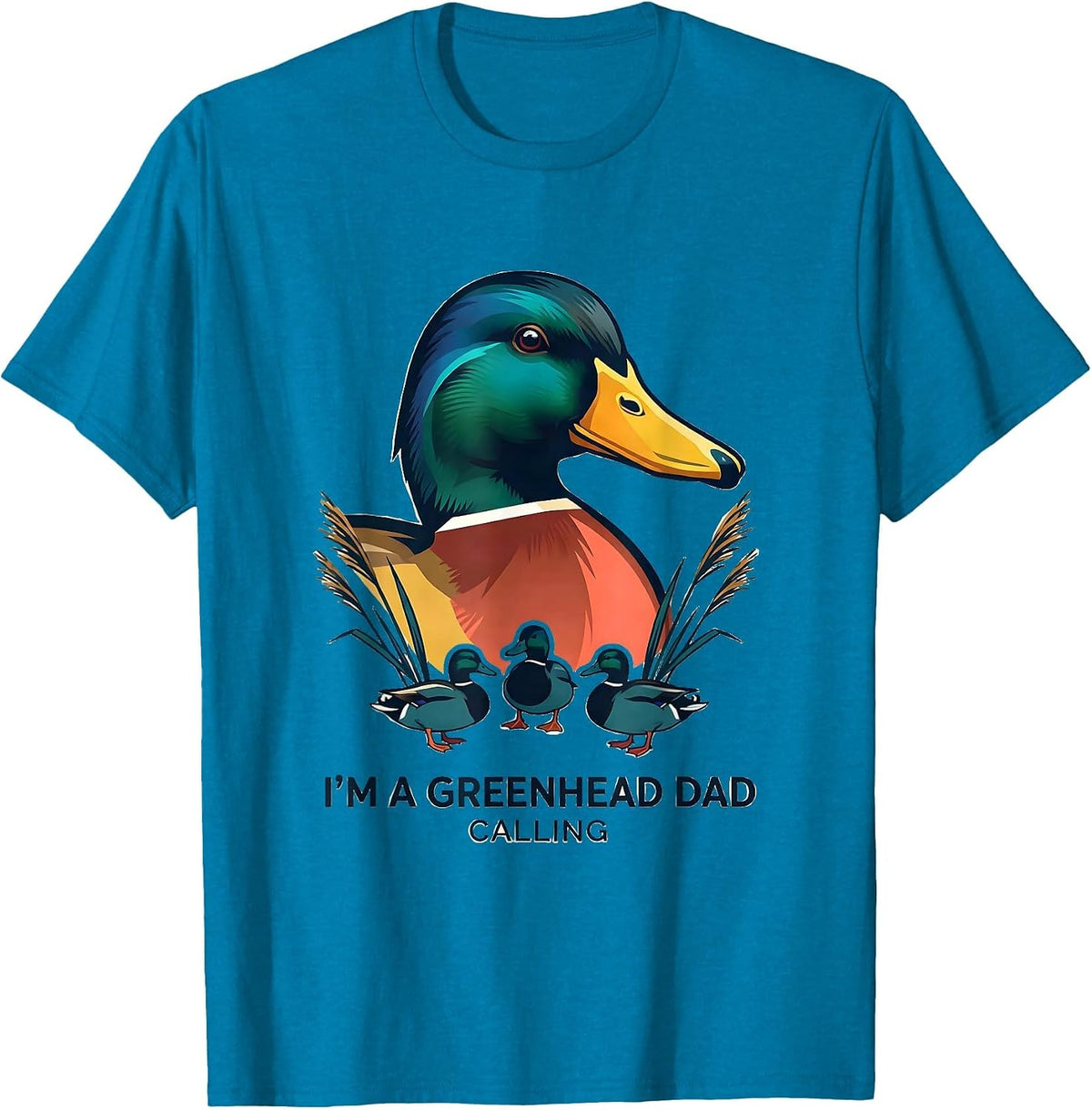 I'm A Greenhead Dad, Calling Funny Duck Hunting Dad Gift T-Shirt - Sapphire Blue