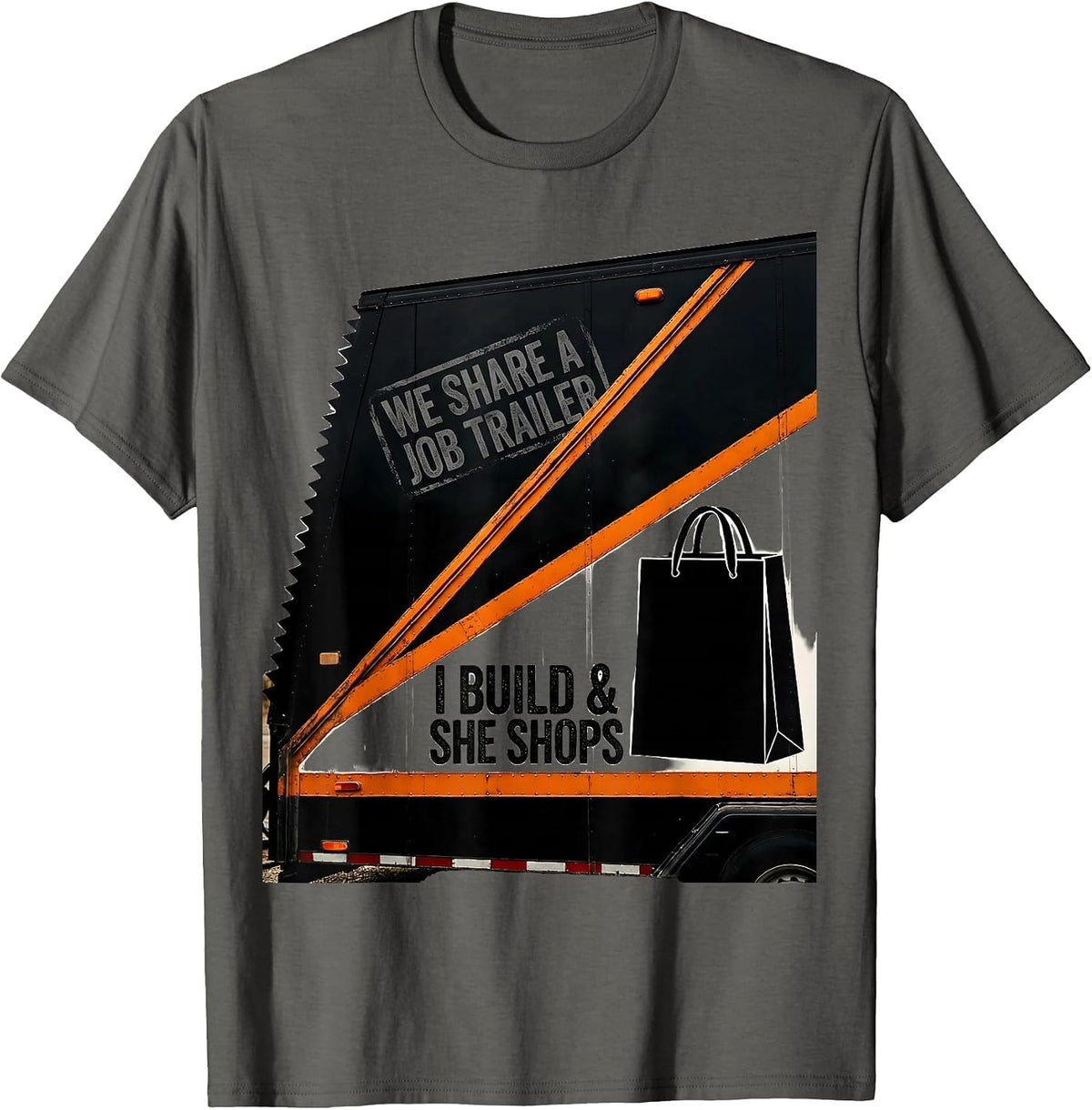 We Share A Job Trailer — I Build And She Shops Funny T-Shirt - Asphalt Grey