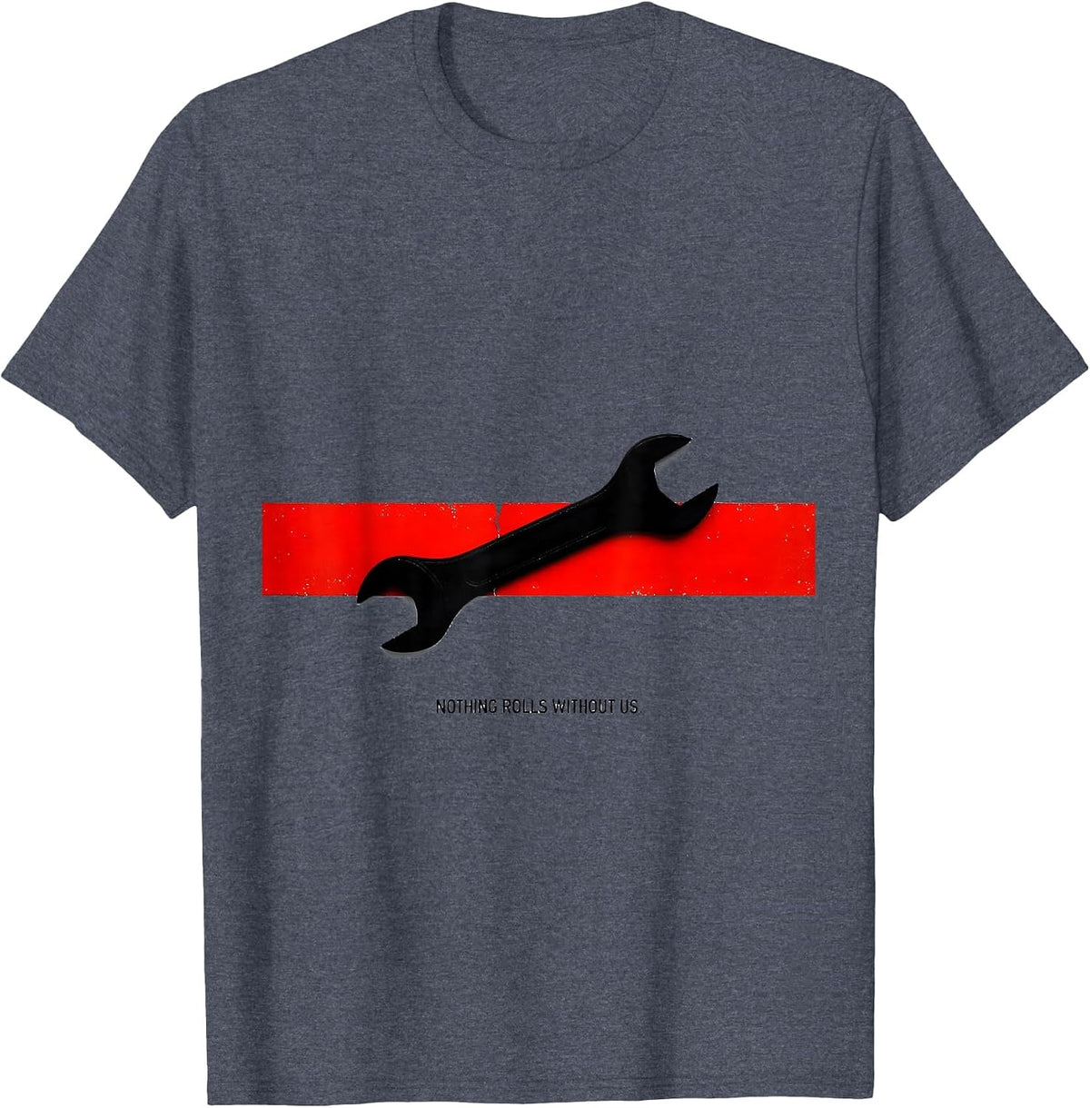 Nothing Rolls Without Us Patriotic Mechanic Oilfield Worker T-Shirt - Heather Blue