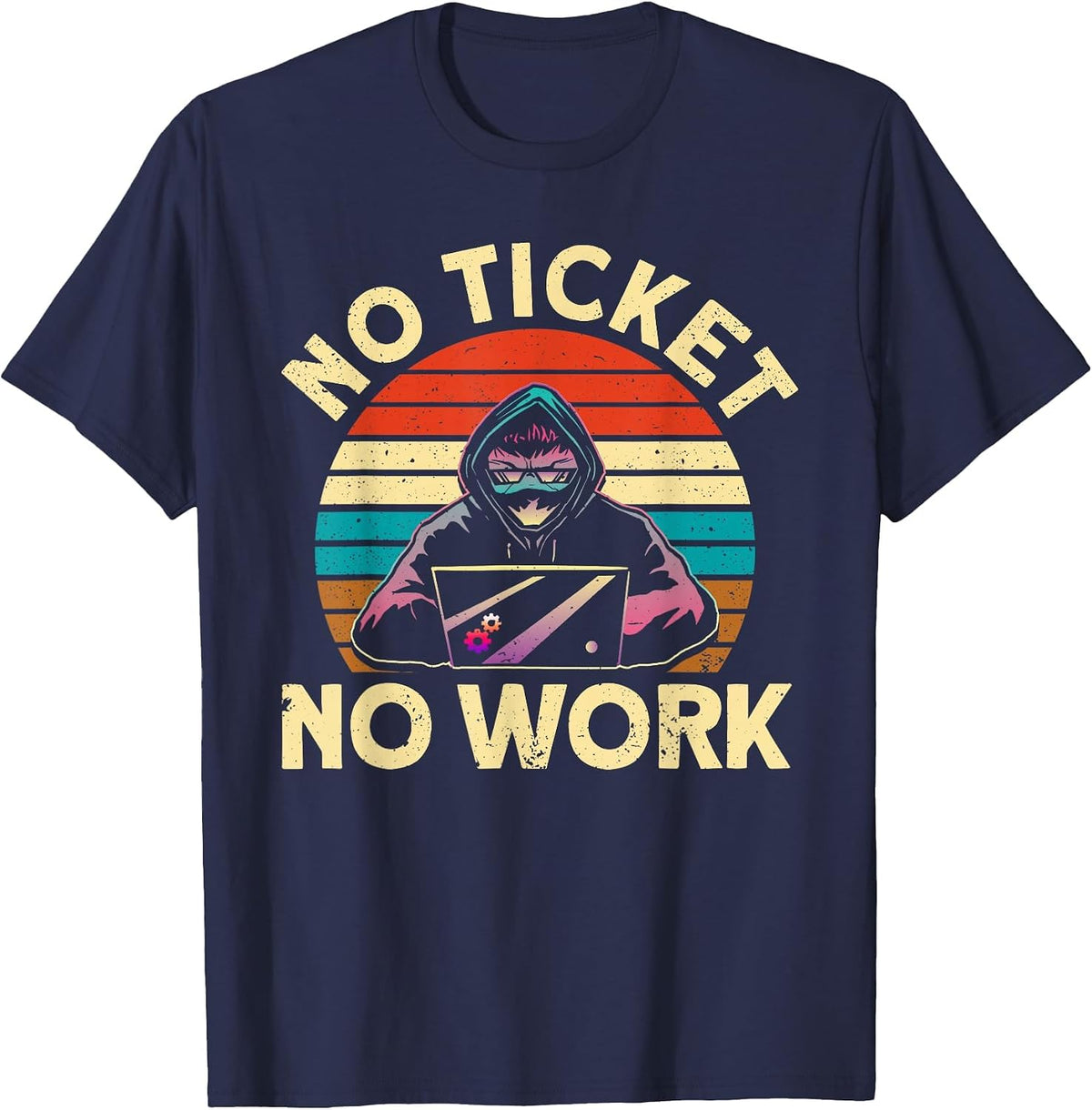 No Ticket No Work IT Tech Support Nerds Geek T-Shirt - Navy Blue