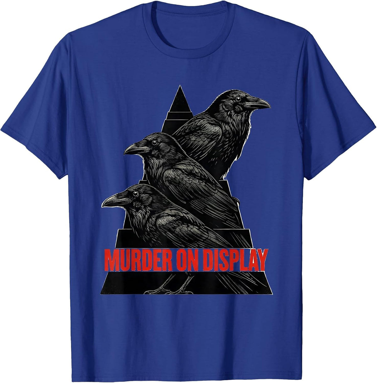 Murder On Display Dark Humor Crow Raven Bird Lover Gothic T-Shirt - Royal Blue