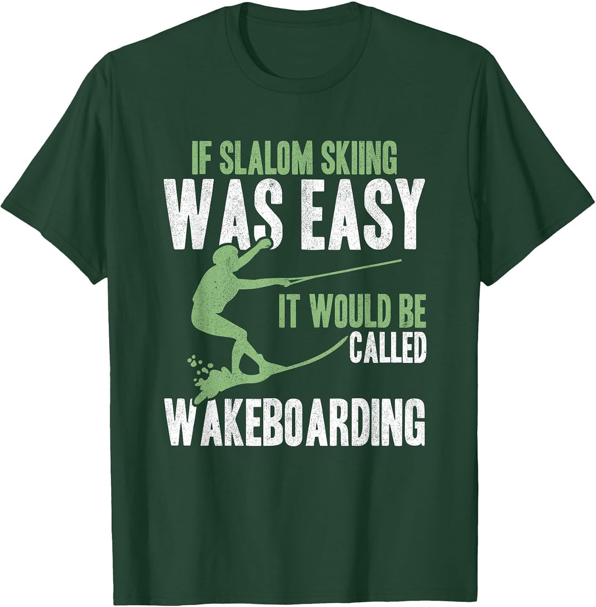 Extreme Sports Slalom Skiing was Easy Water Skiing Ski Rope T-Shirt - Dark Green