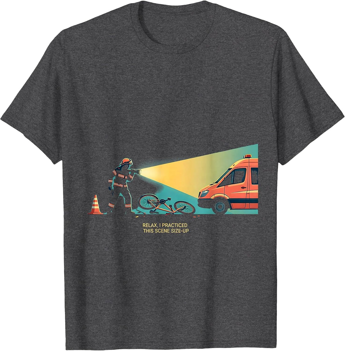 Relax, I Practiced This Scene Size-Up Funny Paramedic EMS T-Shirt - Dark Heather Grey