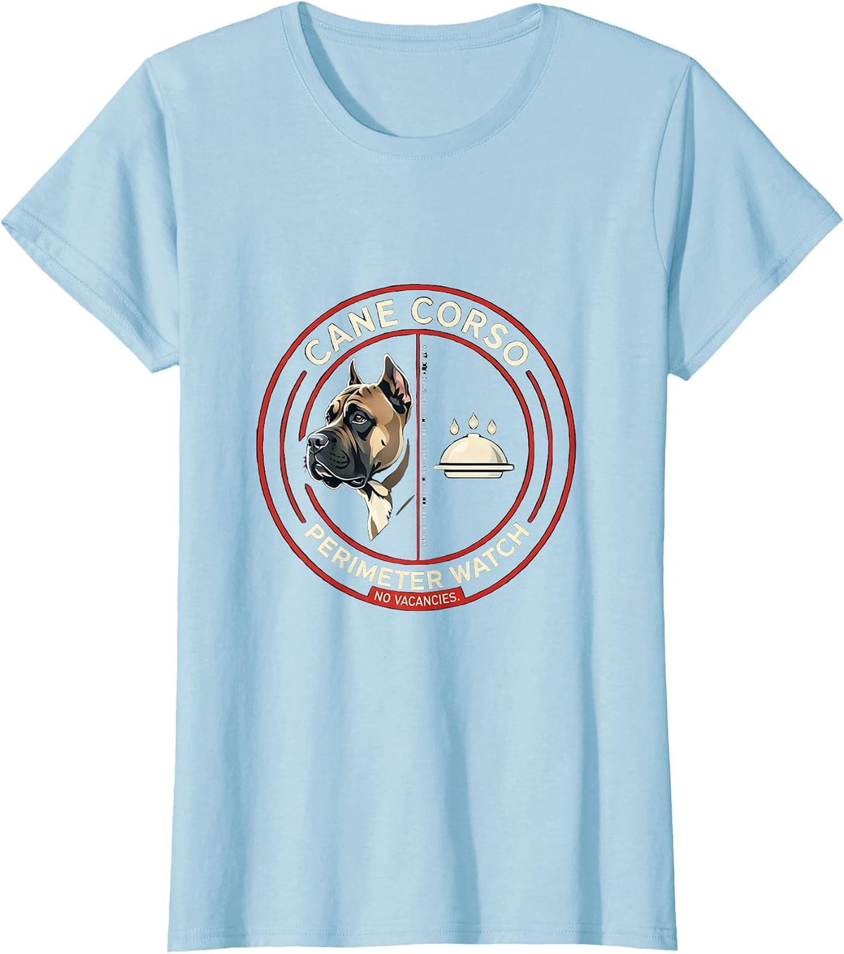 Cane Corso Perimeter Watch No Vacancies Funny Dog T-Shirt - Baby Blue
