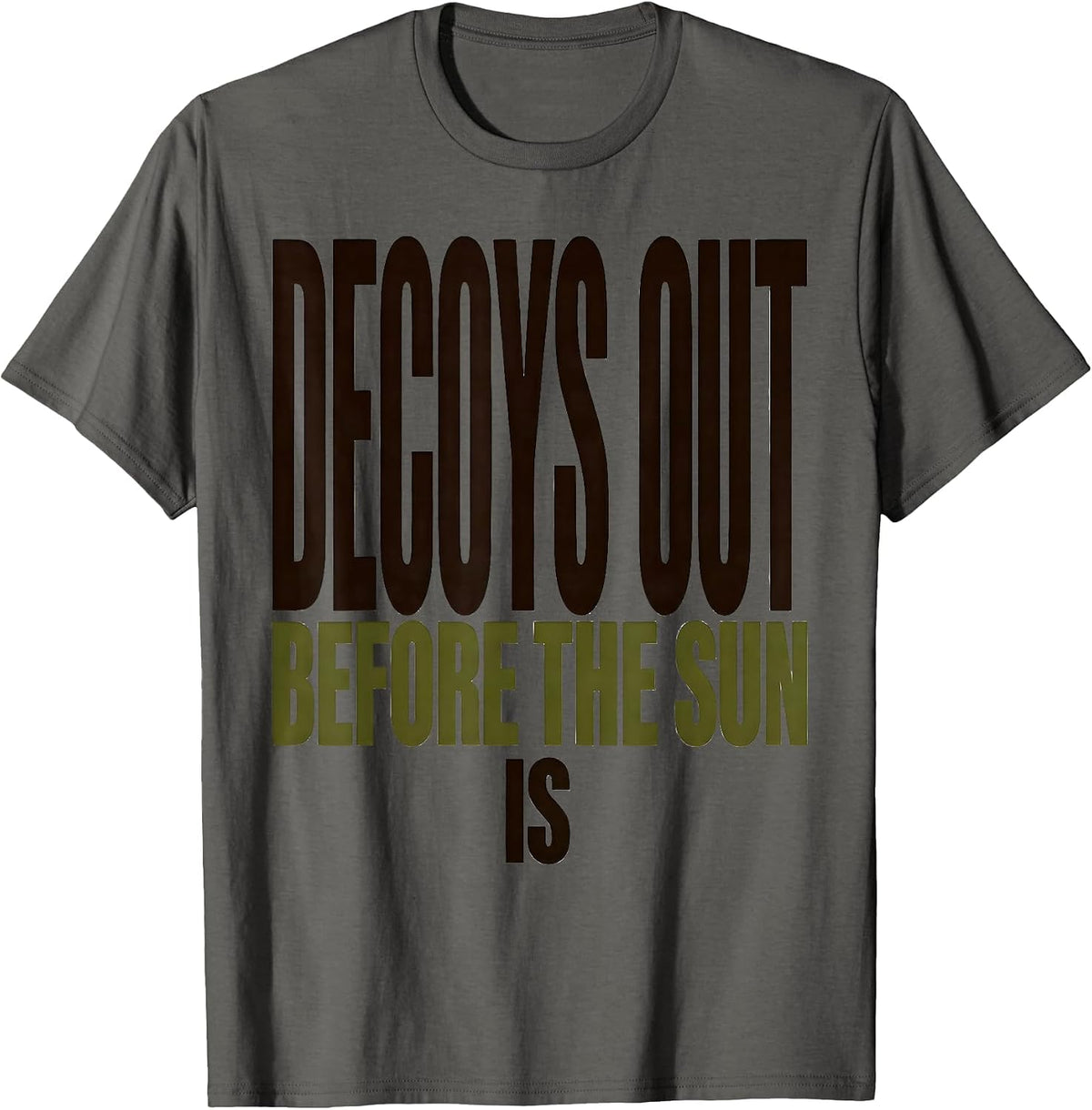 Men's Decoys Out Before The Sun Is Rustic Duck Hunting Dad Gift T-Shirt - Asphalt Grey