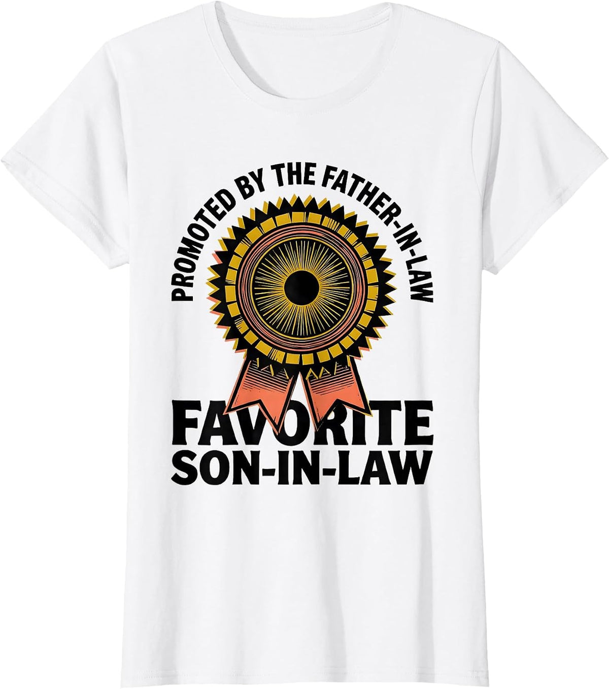 Women's Promoted By The Father-In-Law: Favorite Son-in-Law Funny T-Shirt - White