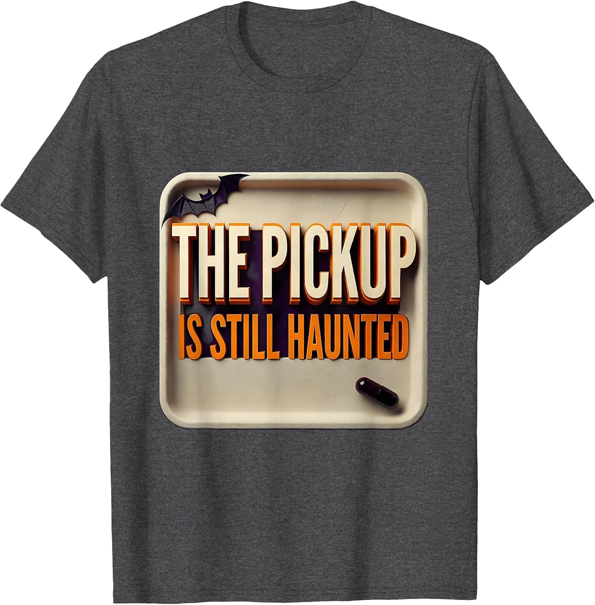 The Pickup Is Still Haunted Funny Pharmacy Tech Halloween T-Shirt - Dark Heather Grey