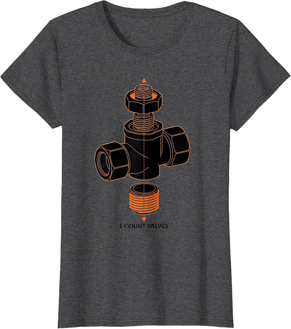 Women's I Mount Valves Funny Plumber Pipefitter Steamfitter Gift T-Shirt - Dark Heather Grey