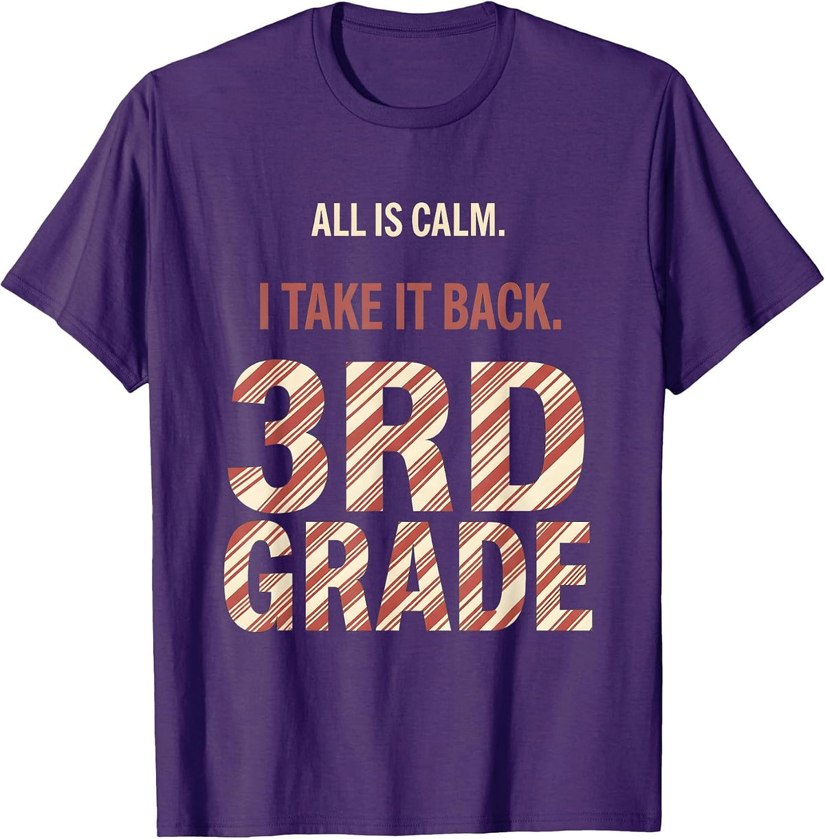 All Is Calm I Take It Back 3rd Grade Funny Teacher Christmas T-Shirt - Purple