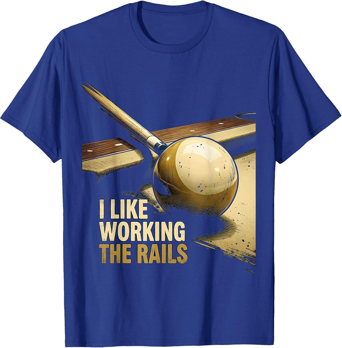 Men's I Like Working The Rails Vintage Billiards Pool Player Humor T-Shirt - Royal Blue