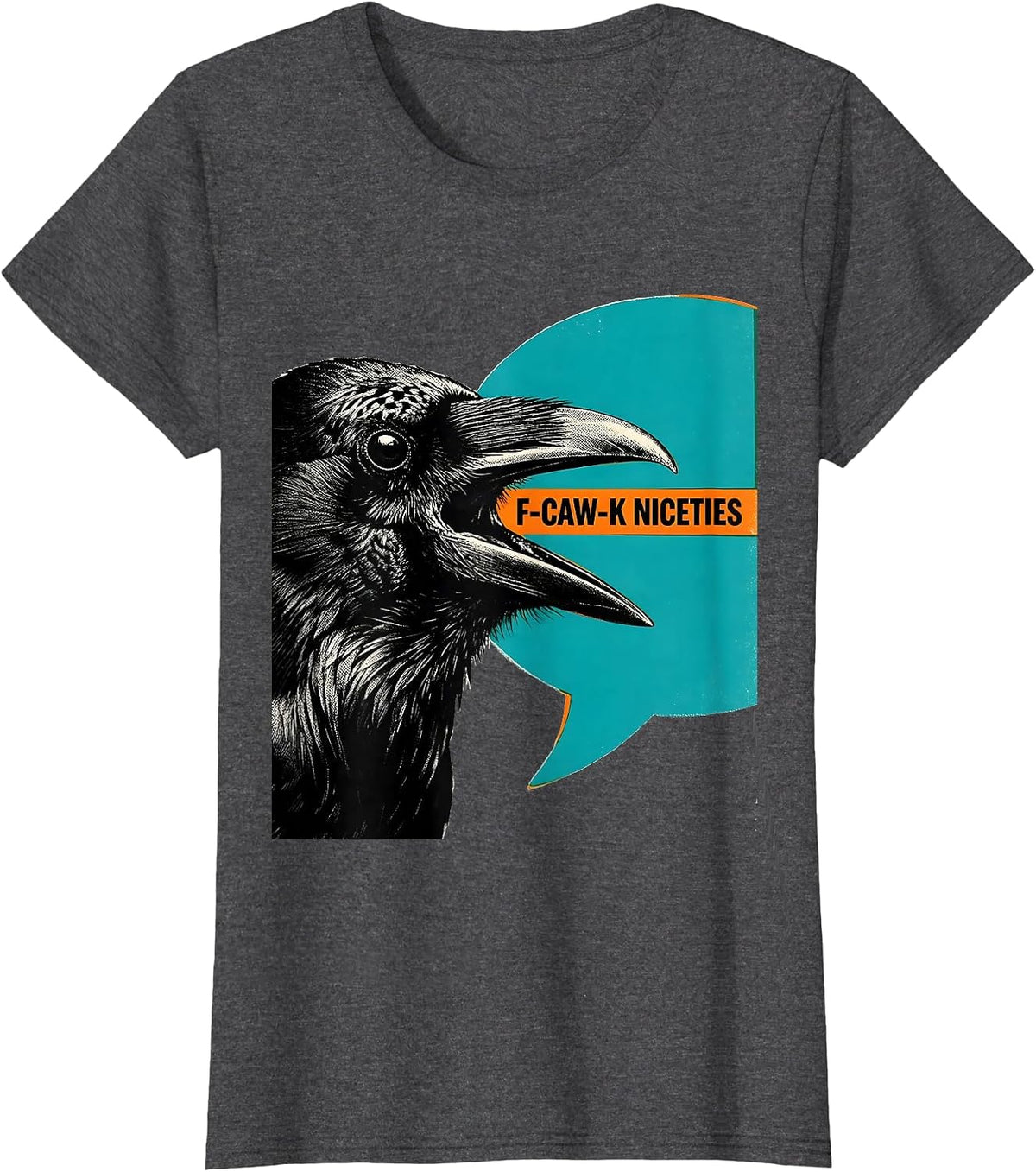 Women's F-Caw-K Niceties Risograph Dark Humor Crow Lover Gothic T-Shirt - Dark Heather Grey