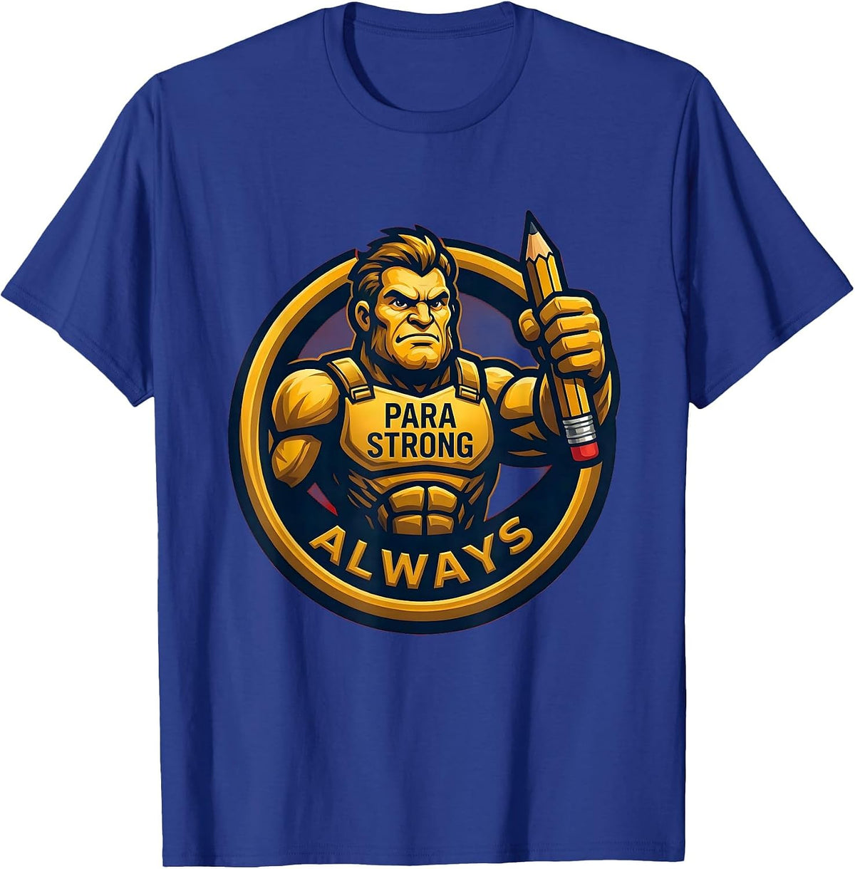Para Strong Always Paraprofessional Pride Design T-Shirt - Royal Blue