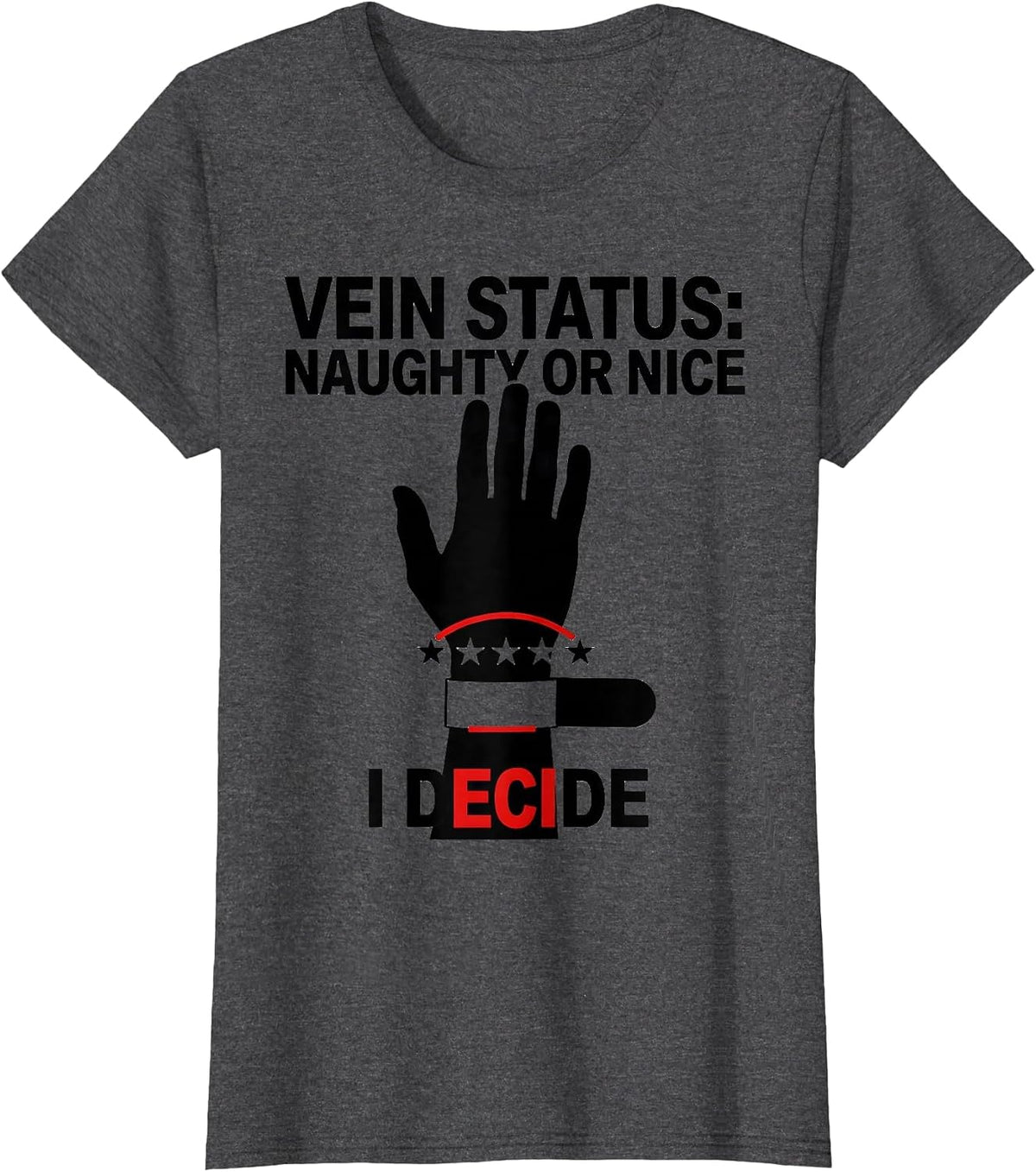 Women's Vein Status: Naughty Or Nice, I Decide Funny Phlebotomist T-Shirt - Dark Heather Grey