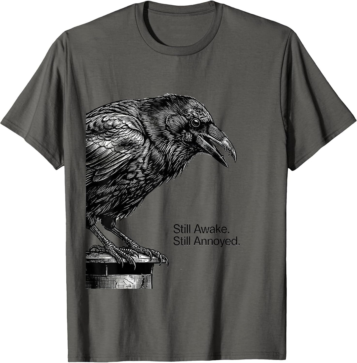 Still Awake Still Annoyed Funny Crow Raven Bird Lover Humor T-Shirt - Asphalt Grey