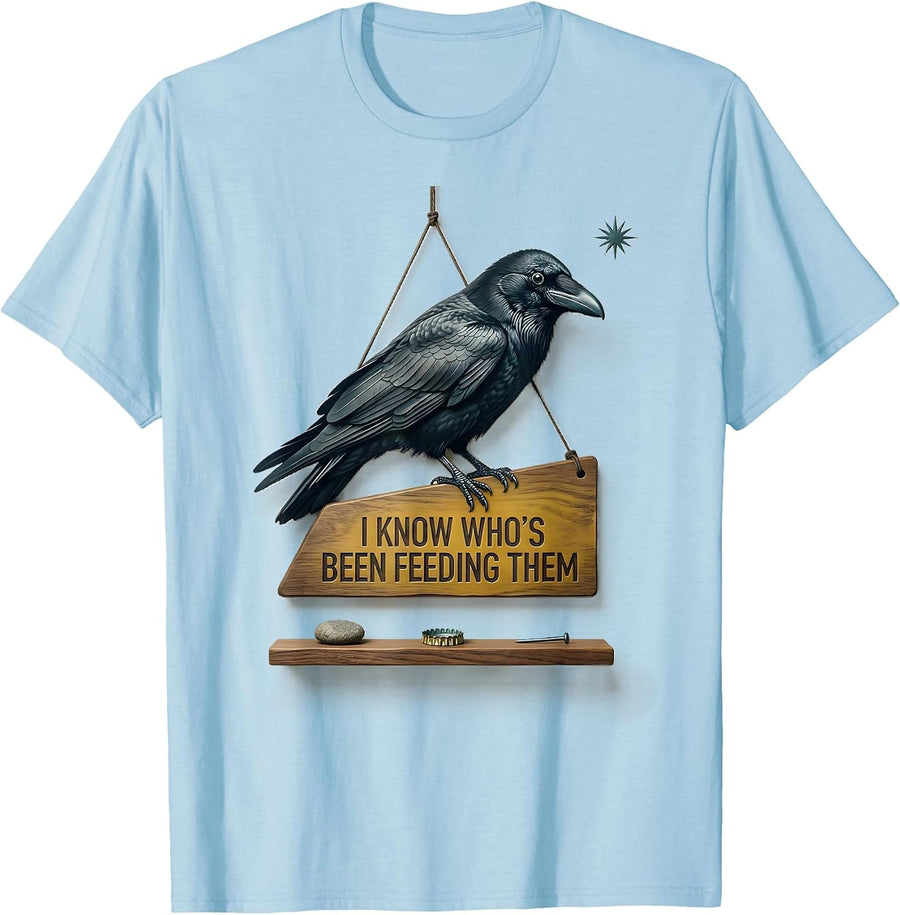 Men's I Know Who's Been Feeding Them Dark Humor Crow Lover Gift T-Shirt - Baby Blue