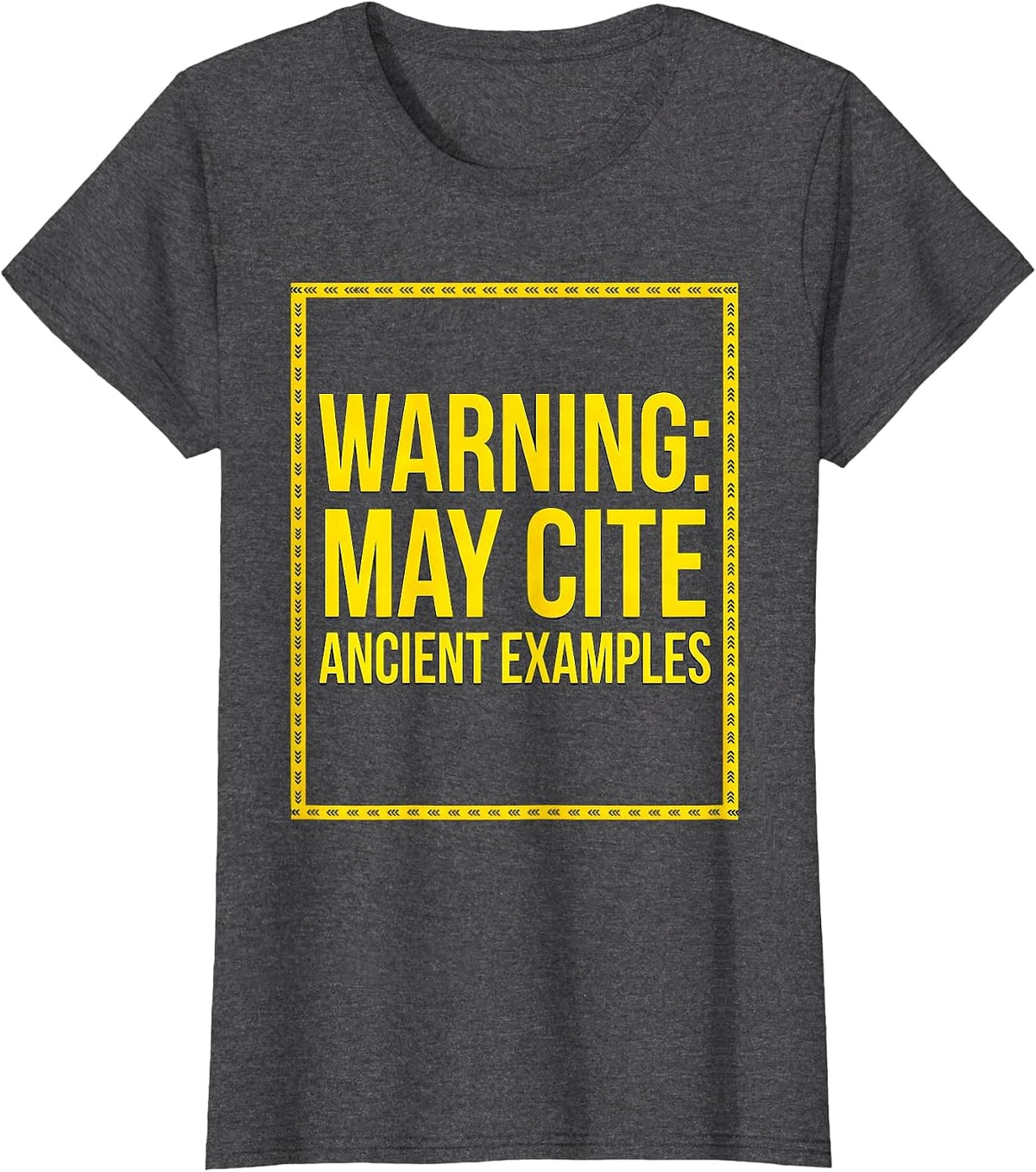 Women's Warning: May Cite Ancient Examples Funny History Teacher T-Shirt - Dark Heather Grey