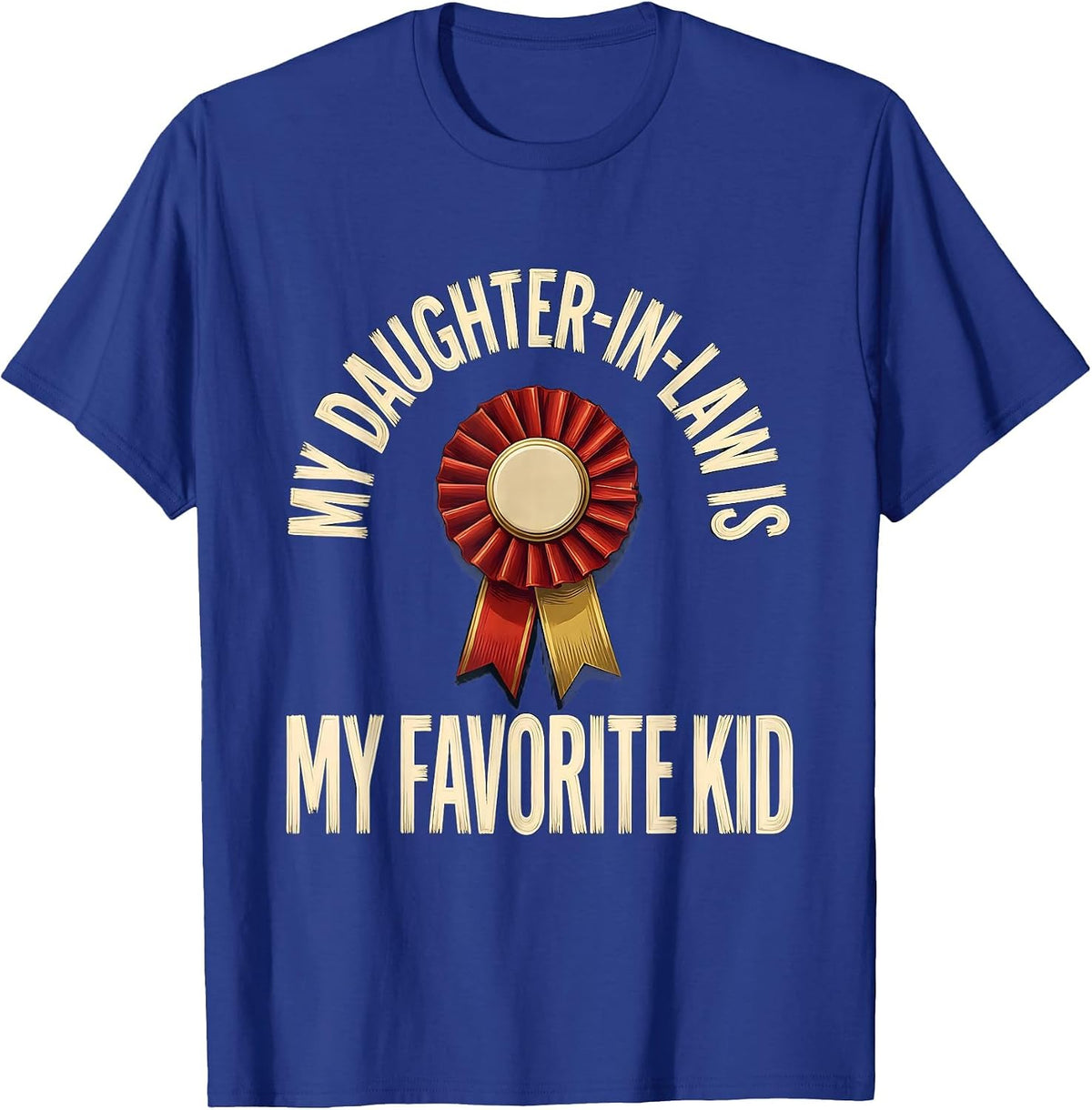 My Daughter-In-Law Is My Favorite Kid Funny Family Humor T-Shirt - Royal Blue