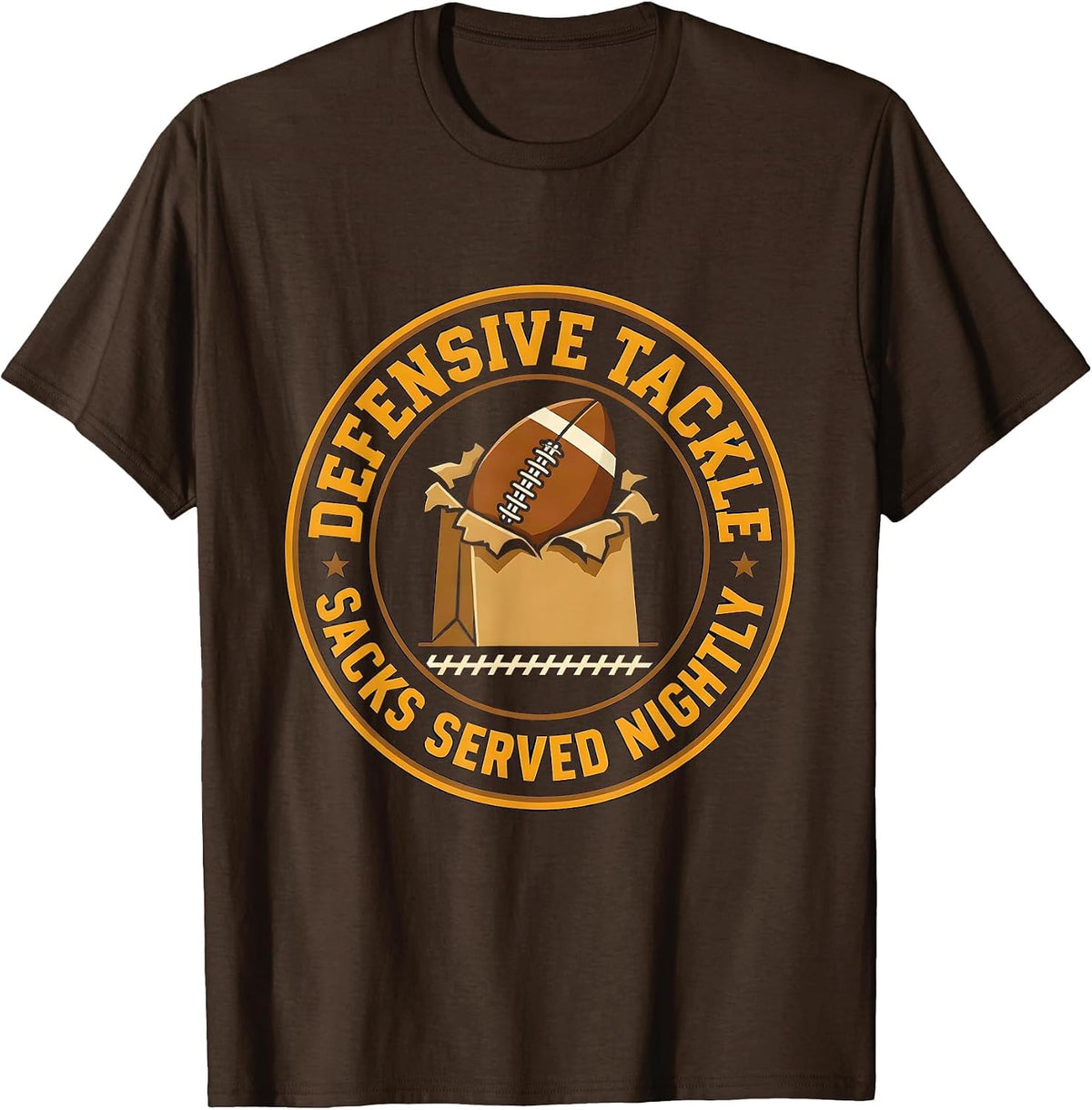 Defensive Tackle Sacks Served Nightly Funny Football Lineman T-Shirt - Brown