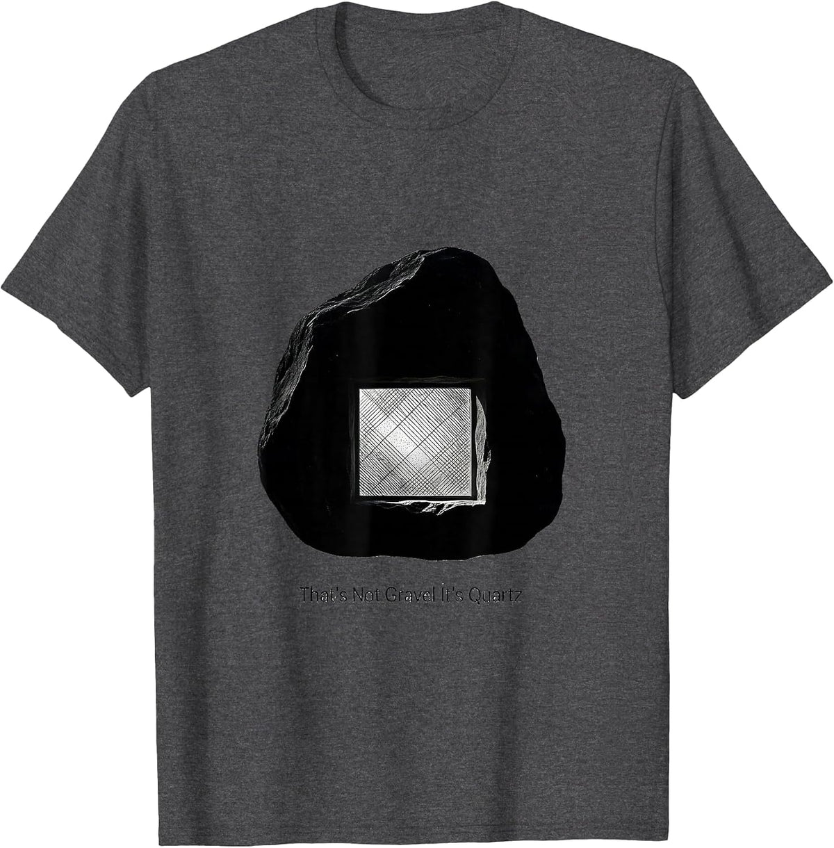 That's Not Gravel It's Quartz Funny Rock Collector Geology T-Shirt - Dark Heather Grey