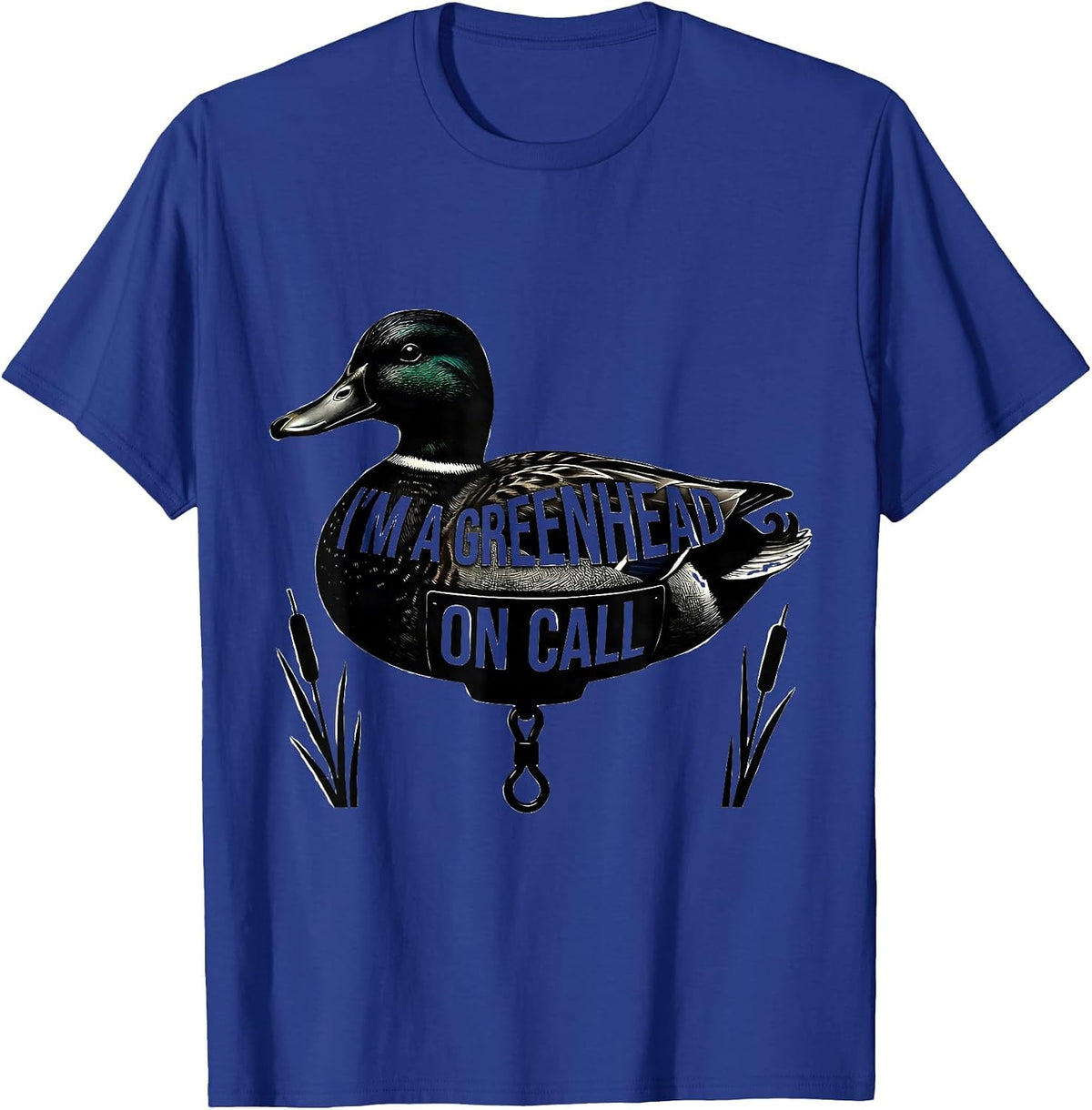 I'm A Greenhead On Call Camo Duck Hunting Dad Gift T-Shirt - Royal Blue