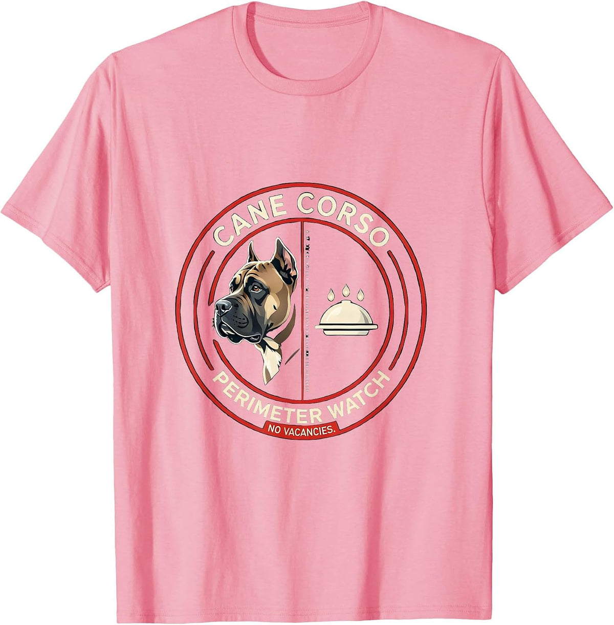 Cane Corso Perimeter Watch No Vacancies Funny Dog T-Shirt - Pink