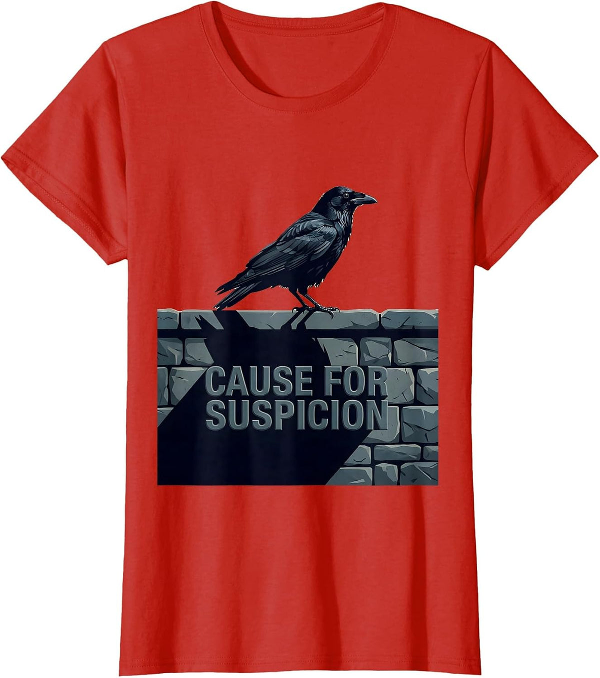 Cause For Suspicion Dark Humor Crow Lover Gothic Bird T-Shirt - Red