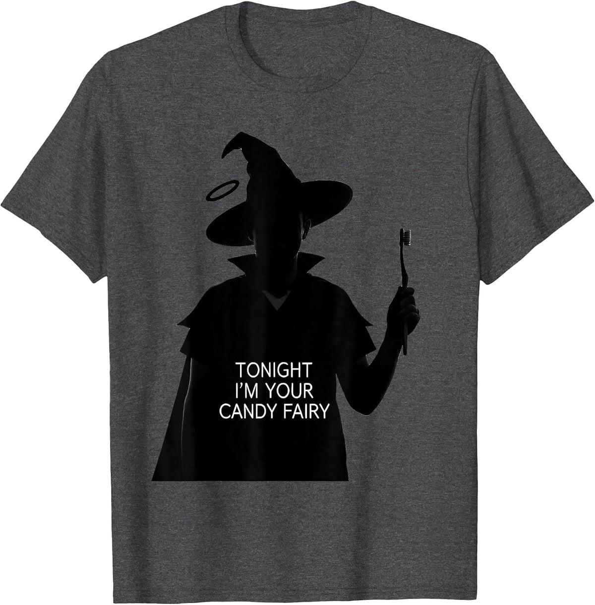 Tonight I'm Your Candy Fairy Playful Dentist Halloween T-Shirt - Dark Heather Grey