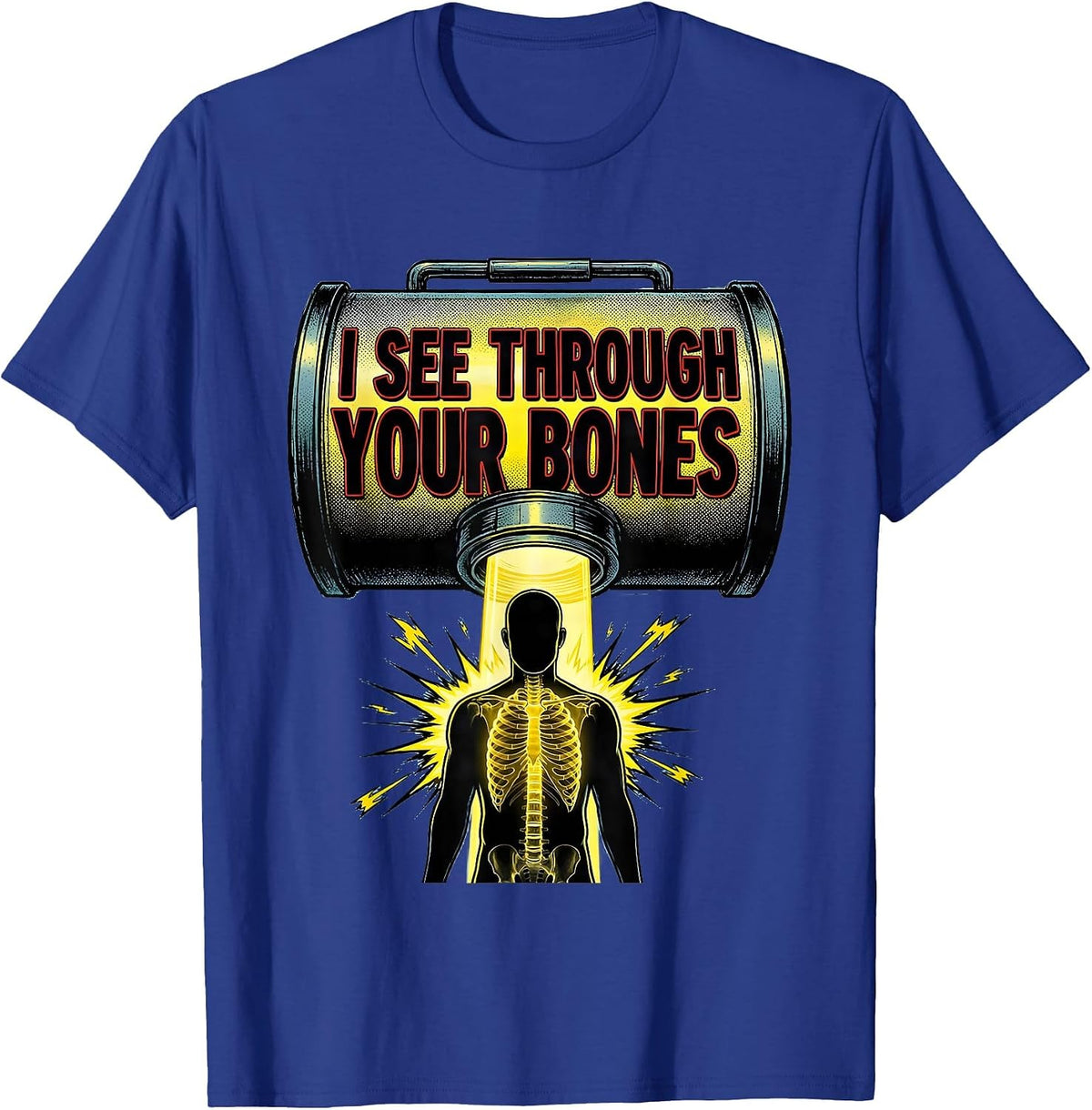 Men's I See Through Your Bones Funny Radiology Tech Humor T-Shirt - Royal Blue