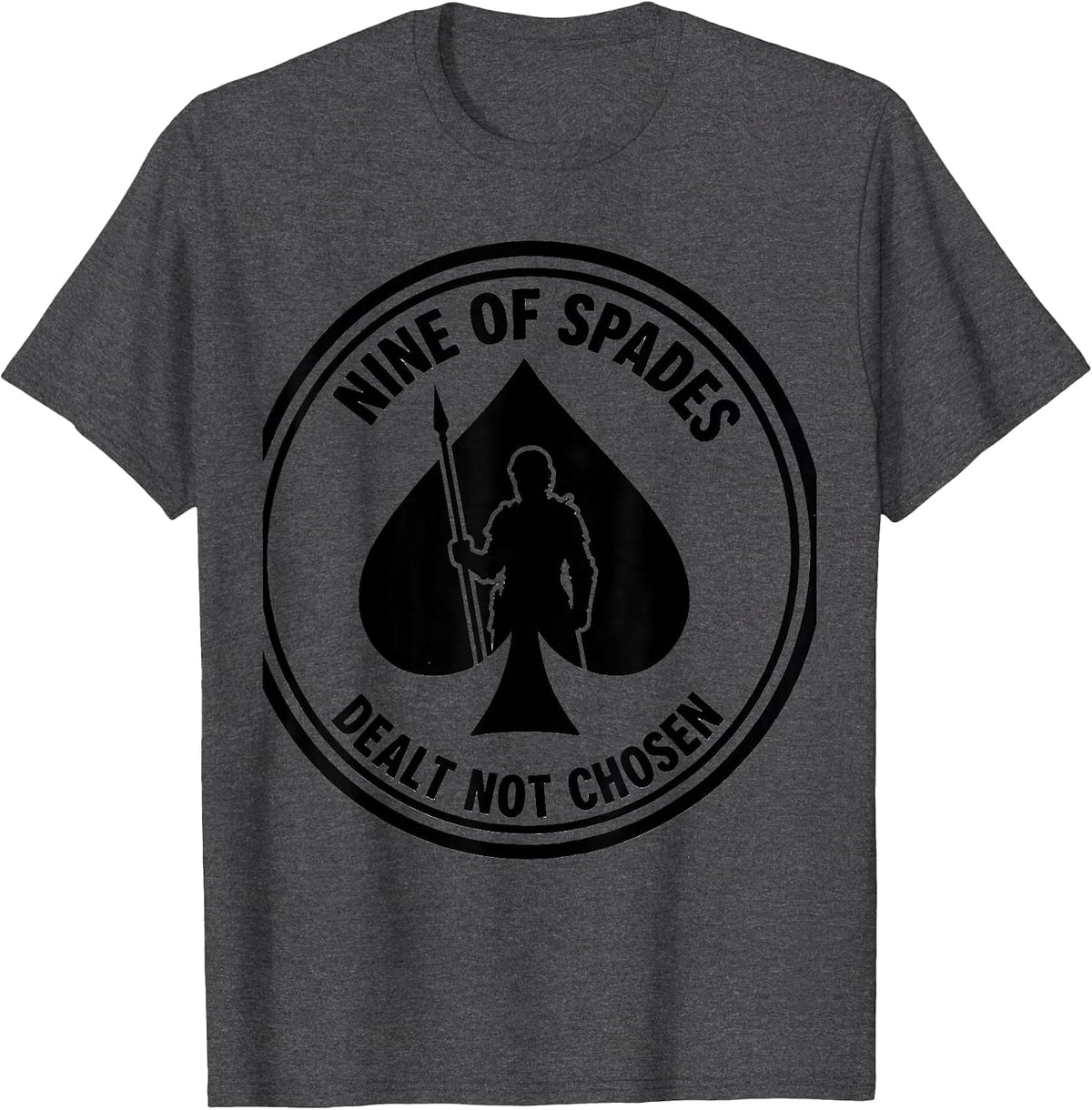 Nine Of Spades Dealt Not Chosen Funny Poker Gambler Casino T-Shirt - Dark Heather Grey