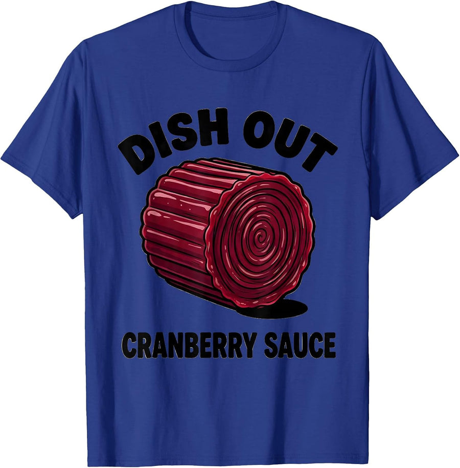 Dish Out Cranberry Sauce Funny Thanksgiving Food Humor T-Shirt - Royal Blue