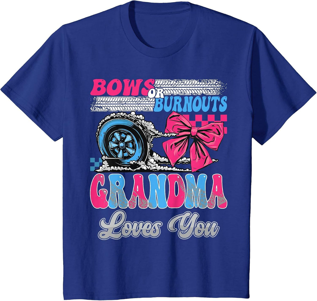 Burnouts or Bows Grandma Loves You Gender Reveal Party T-Shirt - Royal Blue