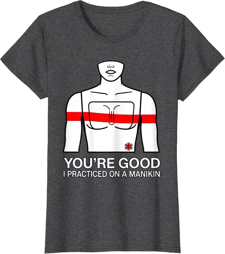 Women's You're Good, I Practiced On A Manikin Funny EMT Paramedic T-Shirt - Dark Heather Grey