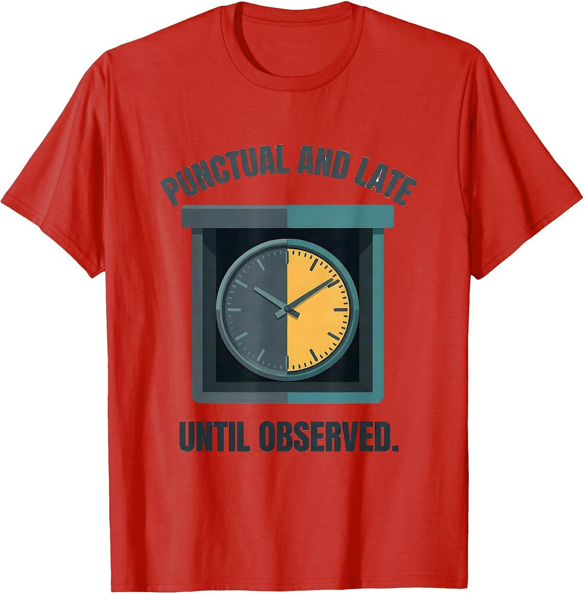 Men's Punctual And Late Until Observed Quantum Physics Humor T-Shirt - Red