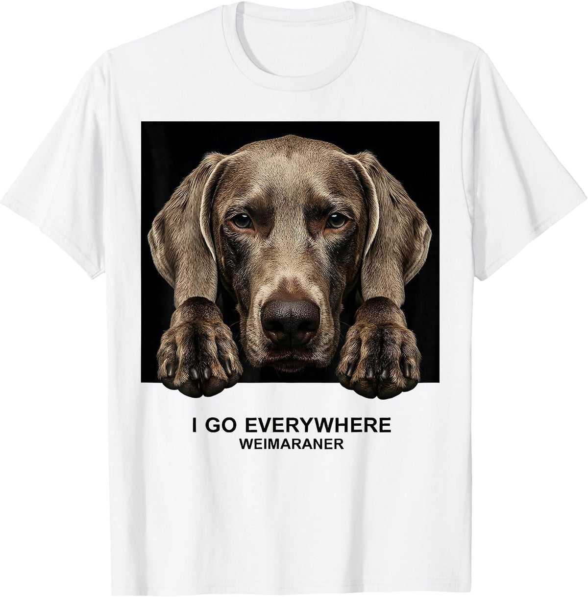 Men's I Go Everywhere Weimaraner Funny Dog Lover Gift T-Shirt - White