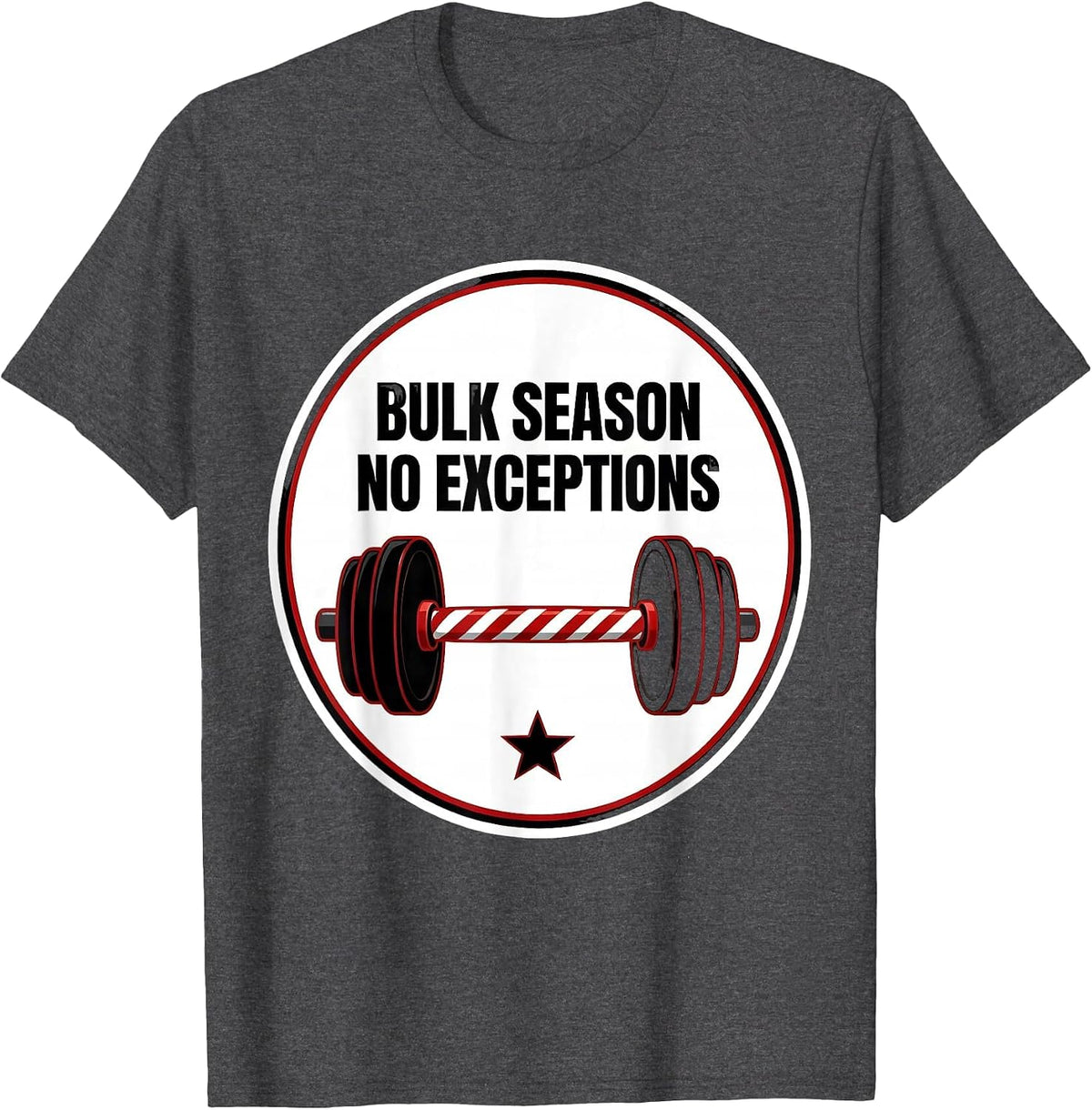 Bulk Season No Exceptions Funny Christmas Gym Weightlifting T-Shirt - Dark Heather Grey