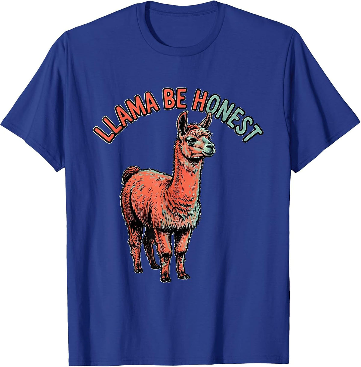 Llama Be Honest Funny Llama Alpaca Squad Humor T-Shirt - Royal Blue