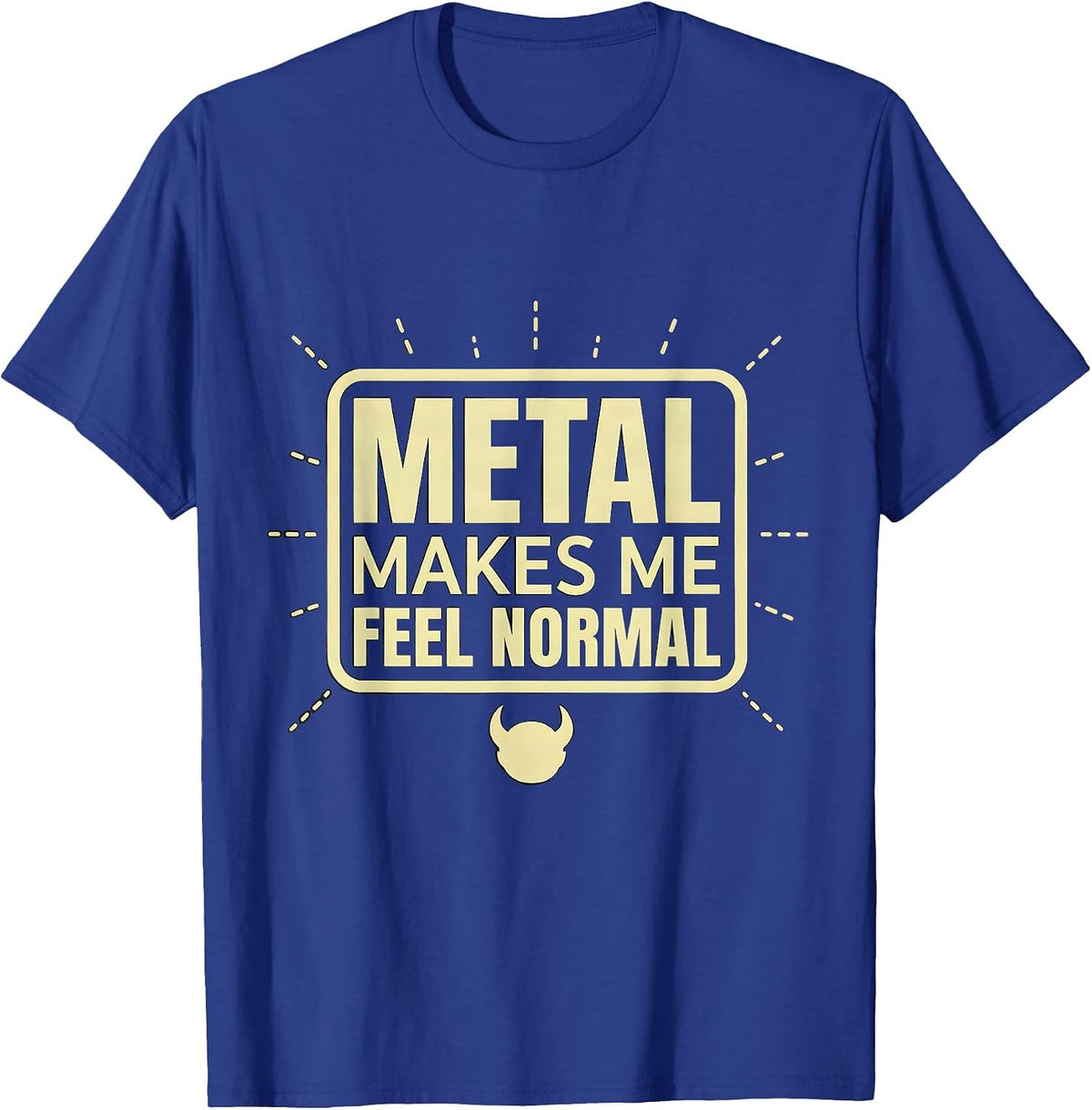 Metal Makes Me Feel Normal Funny Metalhead Heavy Metal Fan T-Shirt - Royal Blue