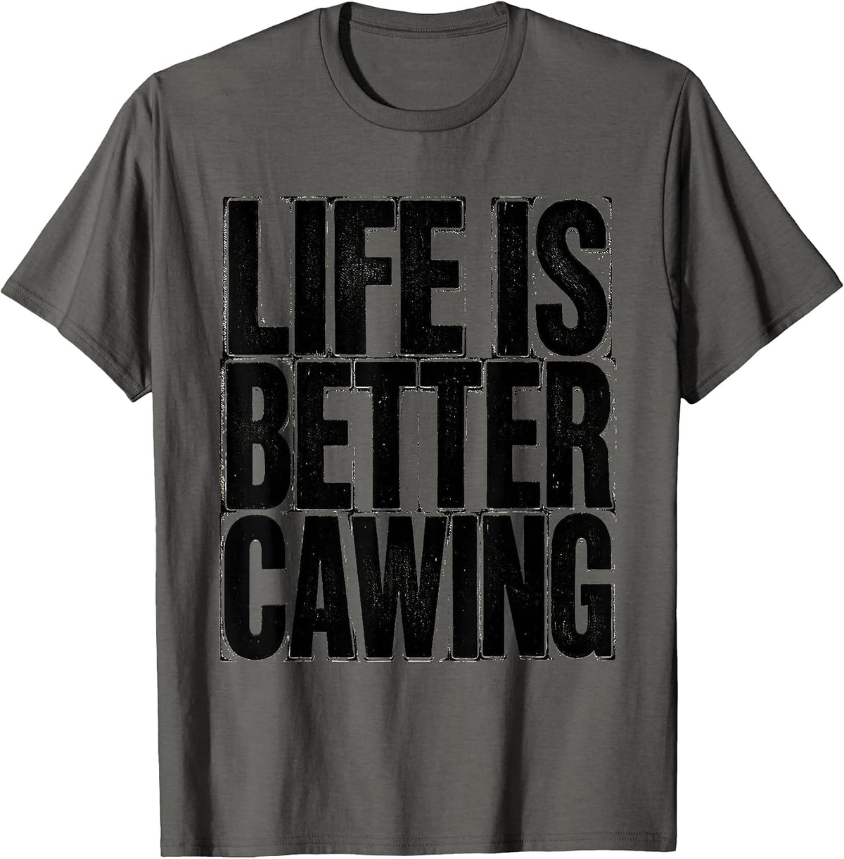 Life Is Better Cawing Crow Bird Lover Design T-Shirt - Asphalt Grey