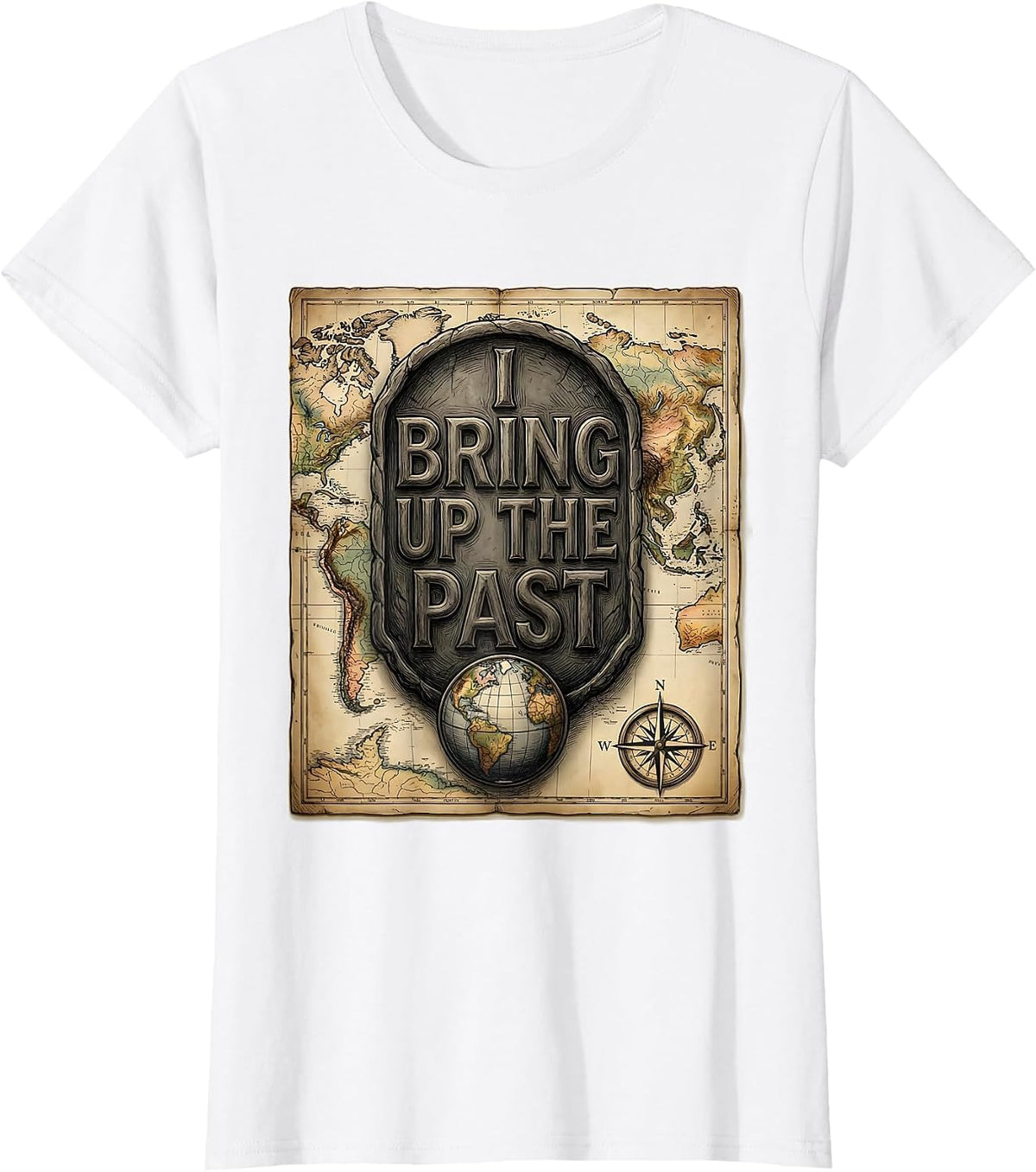 I Bring Up The Past Funny History Teacher Subject Pride Gift T-Shirt - White