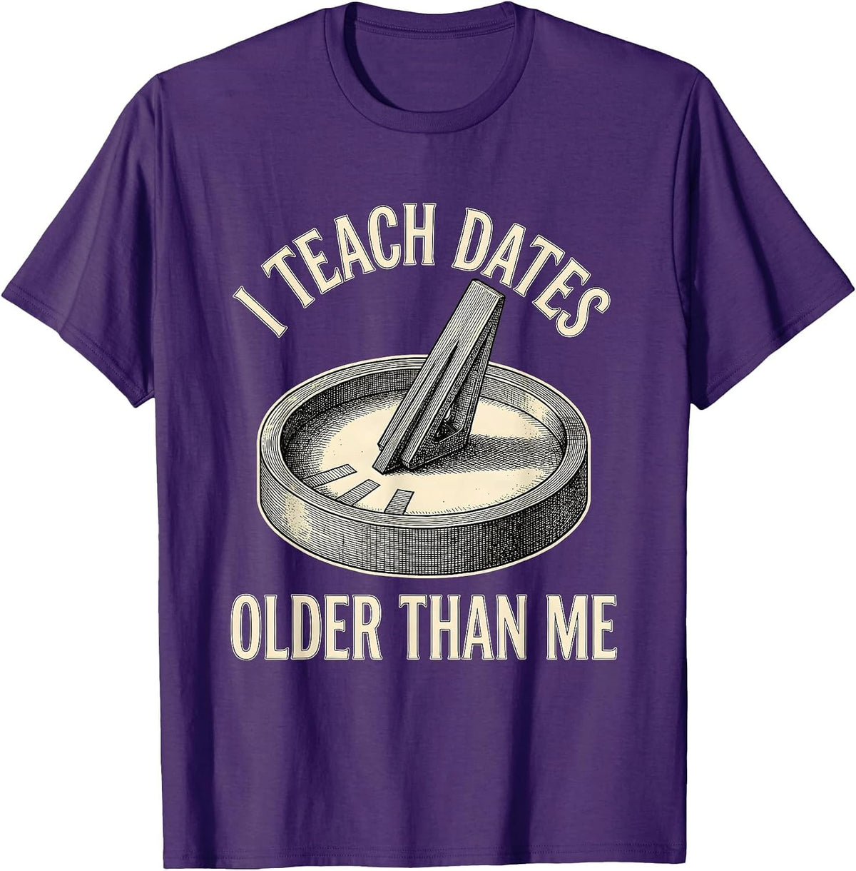 I Teach Dates Older Than Me Funny History Teacher Vintage T-Shirt - Purple