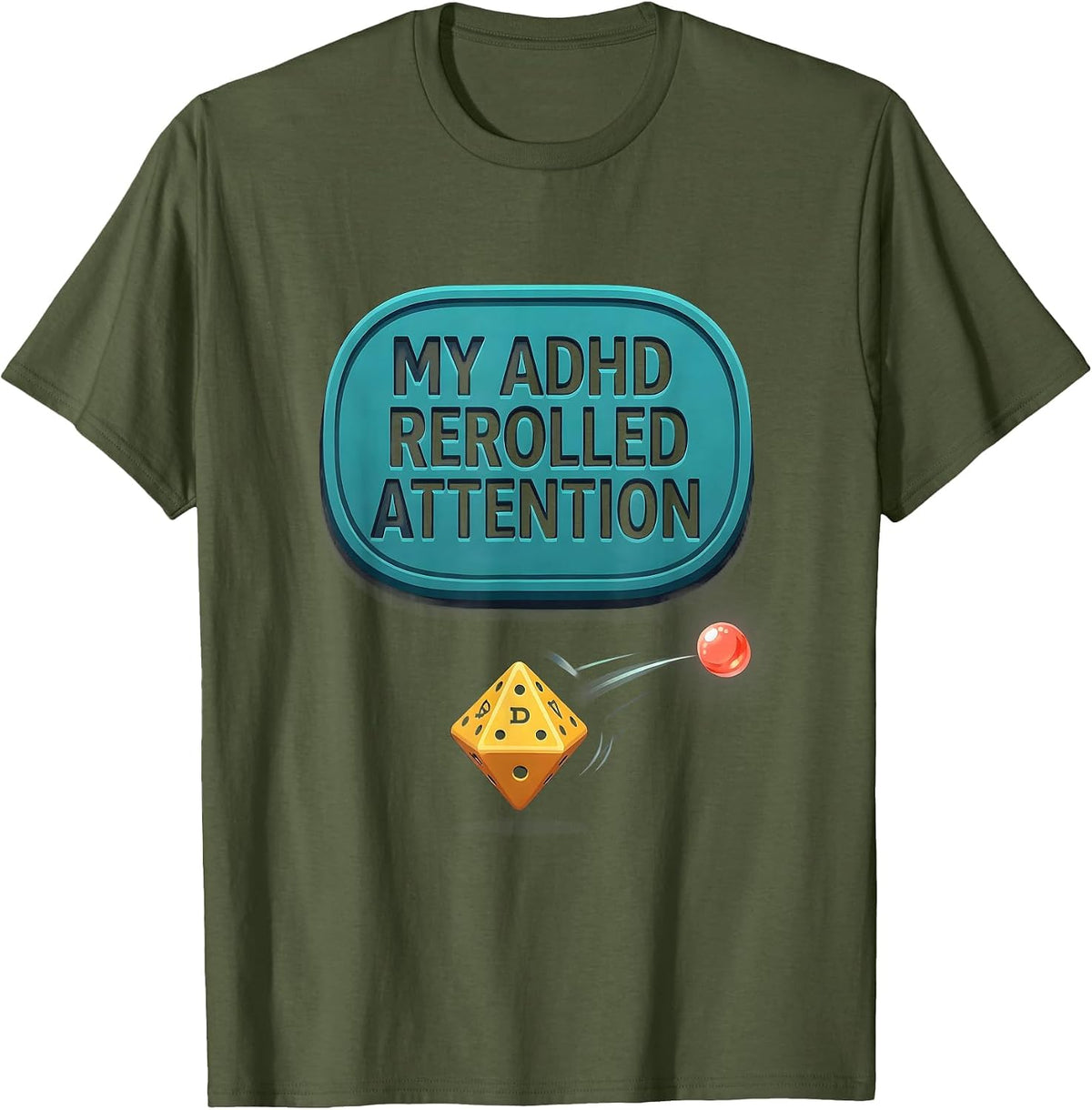 My ADHD Rerolled Attention Funny Neurodiversity Meme Humor T-Shirt - Olive Green